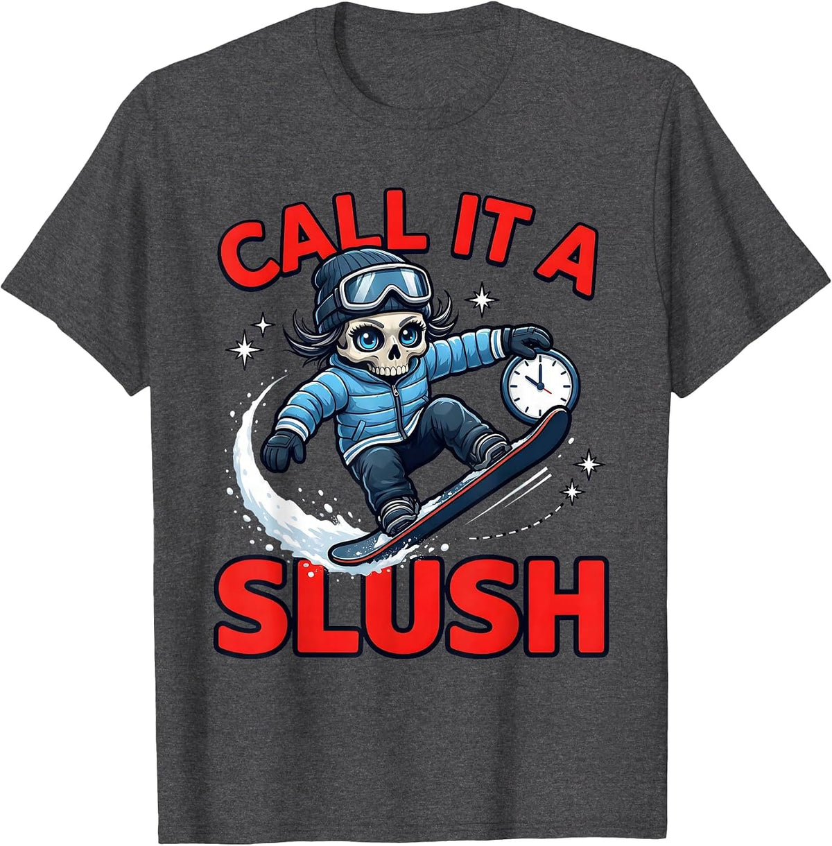 CALL IT A SLUSH Funny Snowboarder Ski Trip Gift T-Shirt - Dark Heather Grey