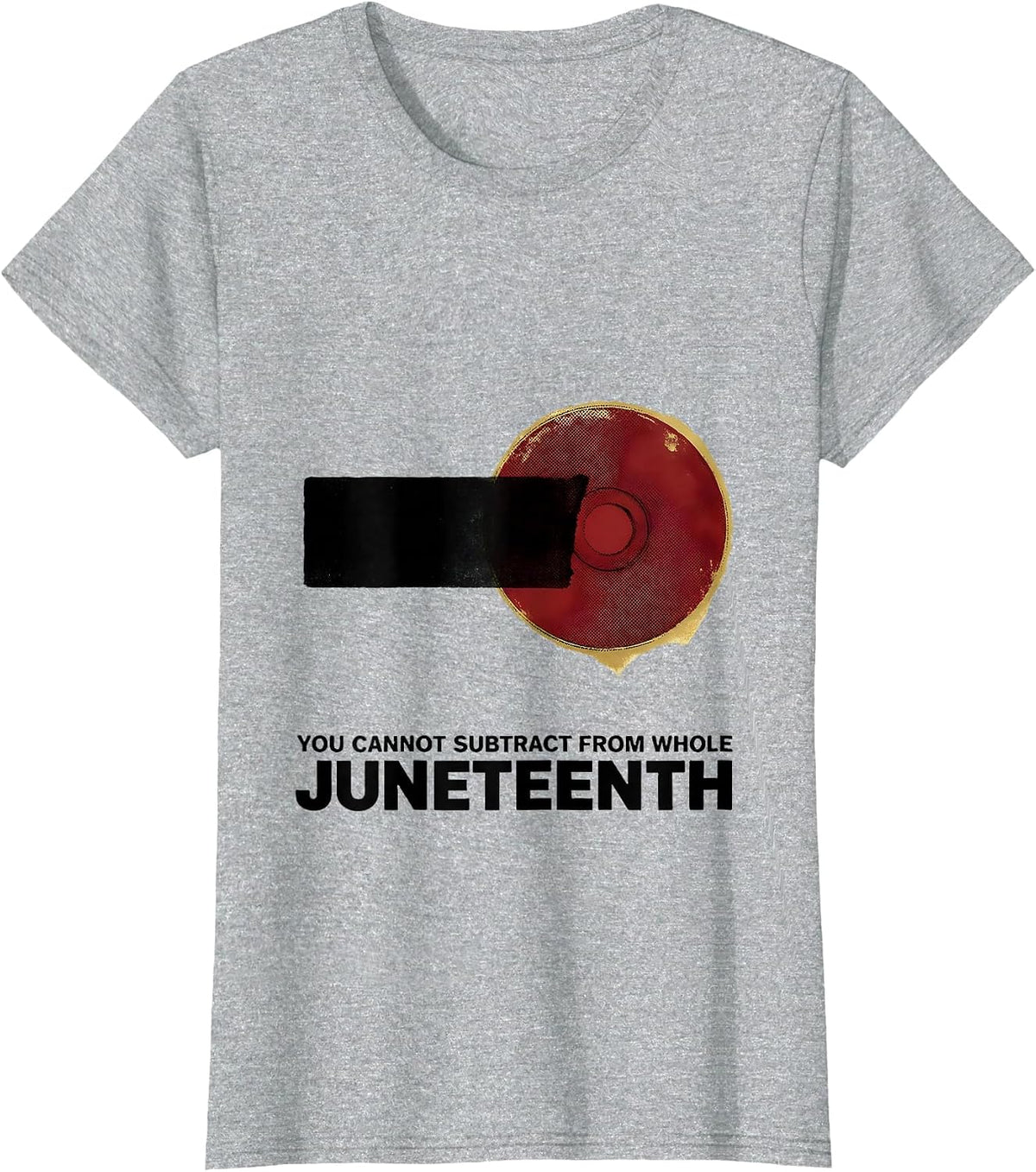 Women's You Cannot Subtract From Whole — Juneteenth Equality T-Shirt - Heather Grey