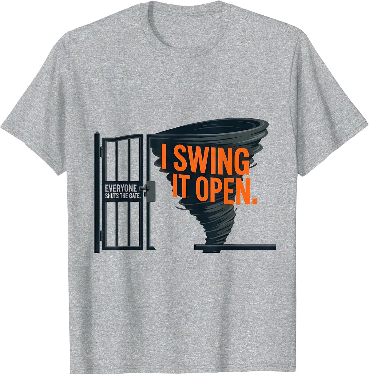Men's Everyone Shuts The Gate I Swing It Open Storm Chaser T-Shirt - Heather Grey