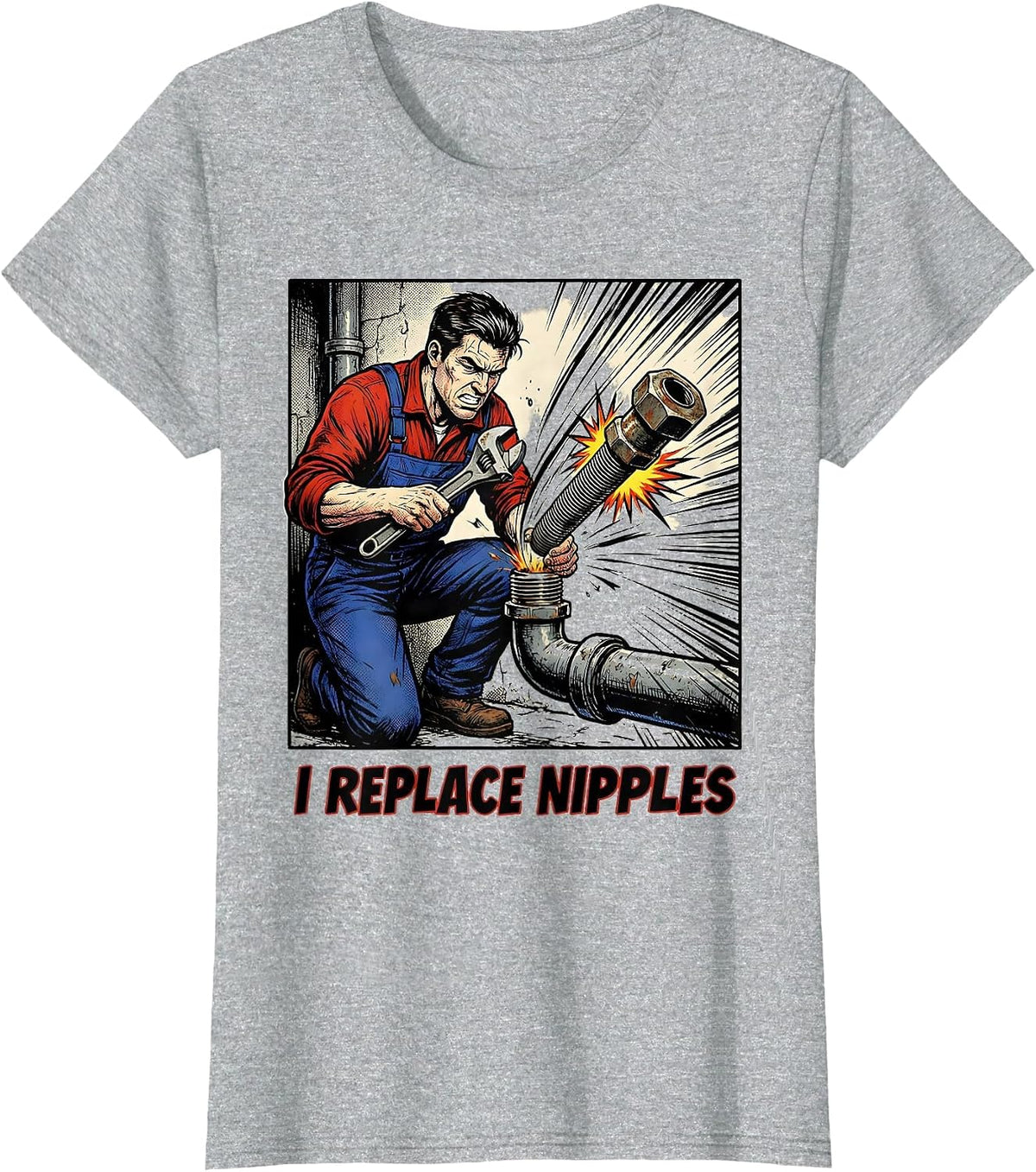 Women's I Replace Nipples Funny Plumber Pipefitter Steamfitter T-Shirt - Heather Grey