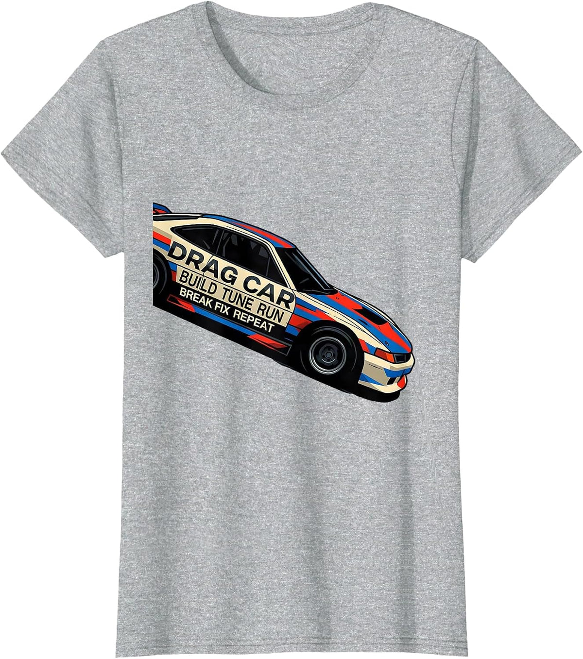 Drag Car Build Tune Run Break Fix Repeat RC Car Humor T-Shirt - Heather Grey