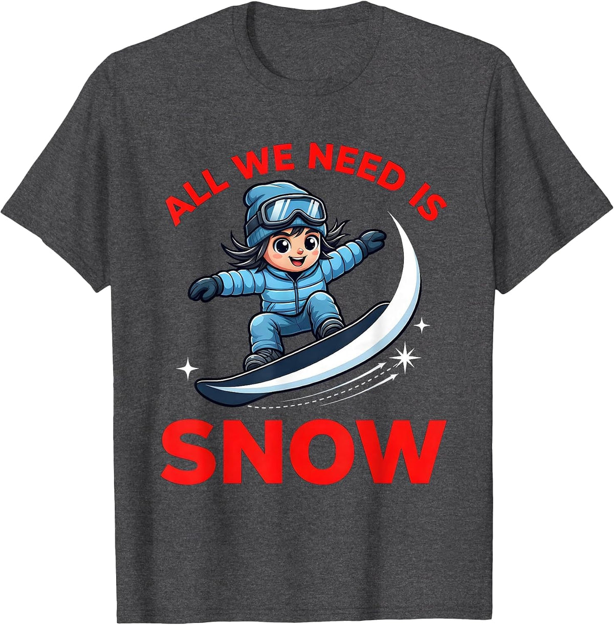 Men's ALL WE NEED IS SNOW Funny Snowboarder Skiing Winter Gift T-Shirt - Dark Heather Grey