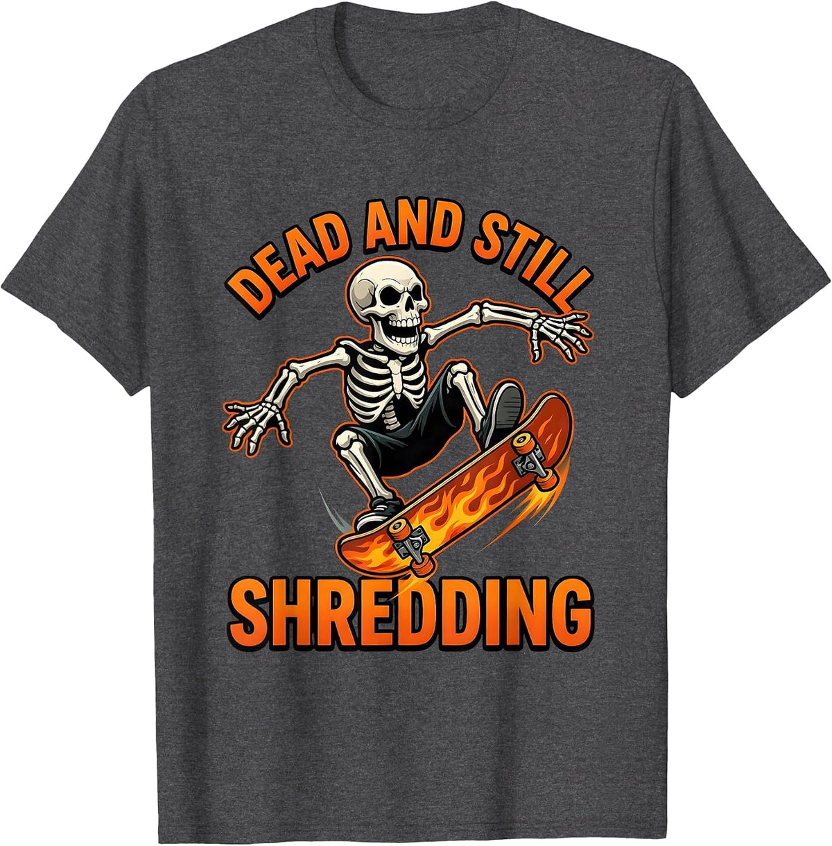 Skeleton Skateboarding Dead and Still Shredding T-Shirt - Dark Heather Grey