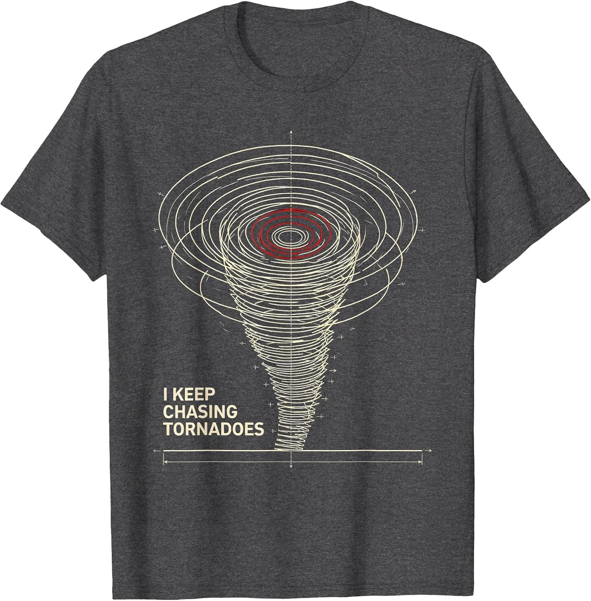 I Keep Chasing Tornadoes Funny Storm Chaser Weather T-Shirt - Dark Heather Grey