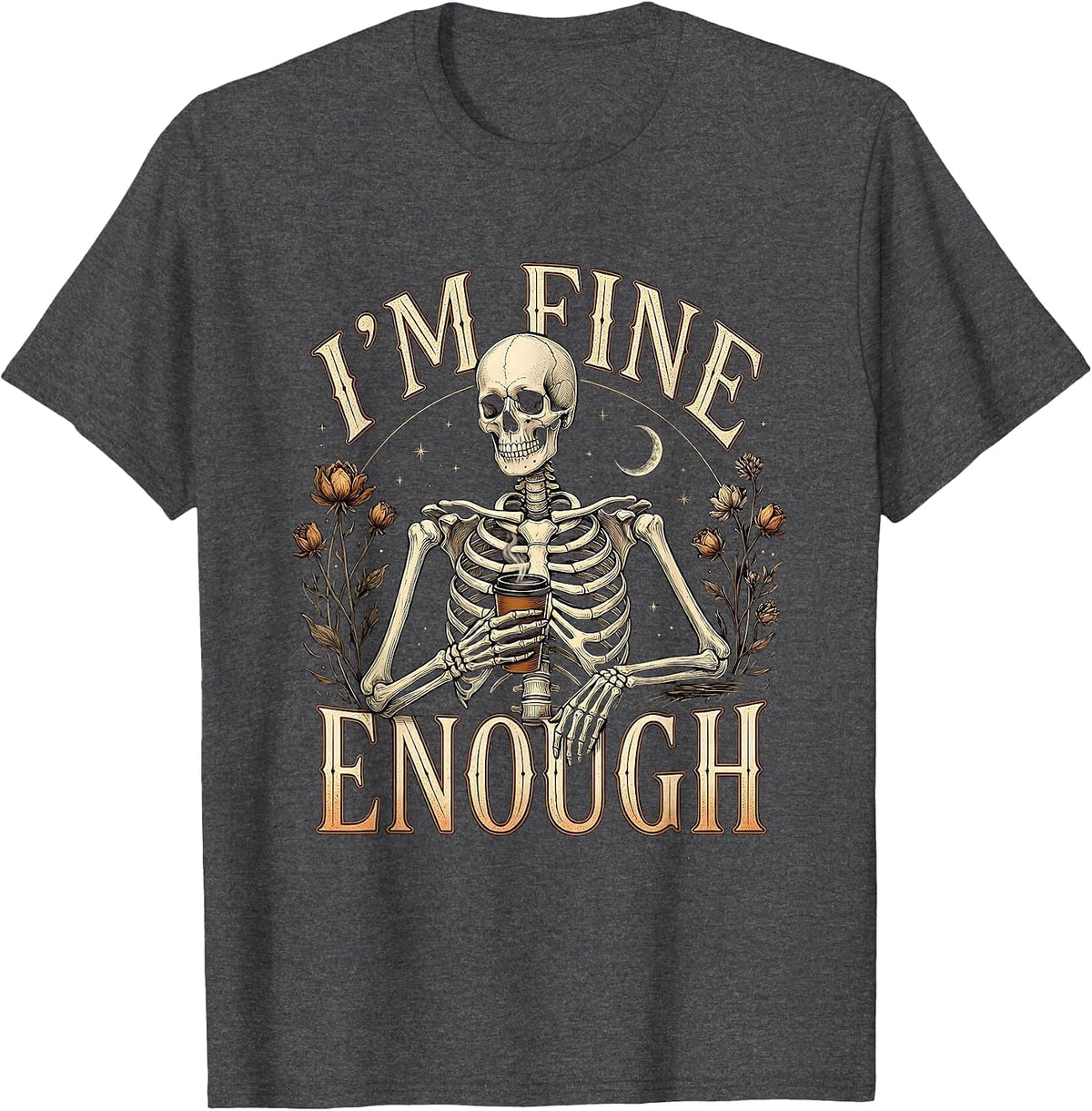 I’m Fine Enough Whimsical Dry Humor Halloween Skeleton T-Shirt - Dark Heather Grey