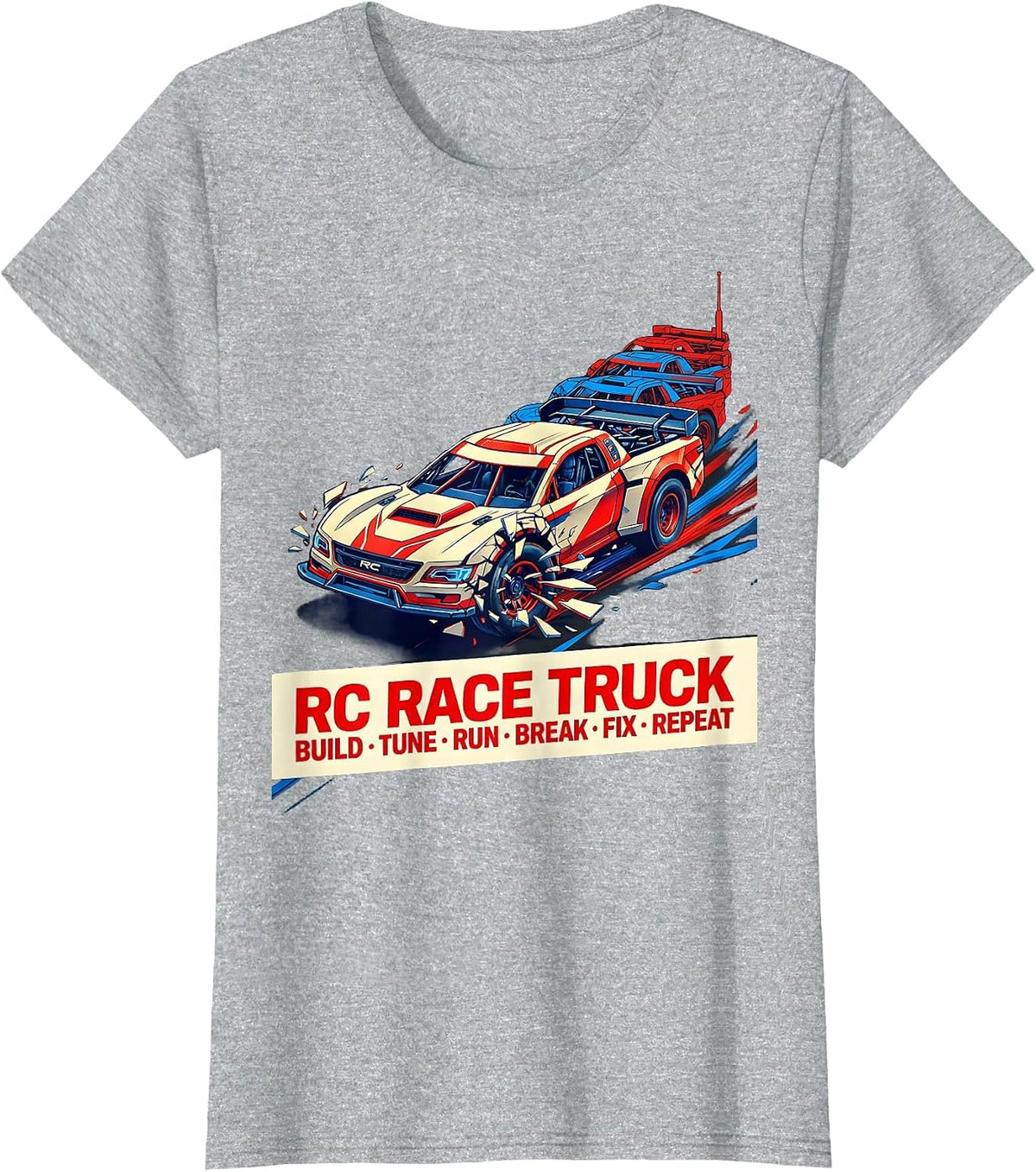 RC Race Truck Build Tune Run Break Fix Repeat Funny T-Shirt - Heather Grey