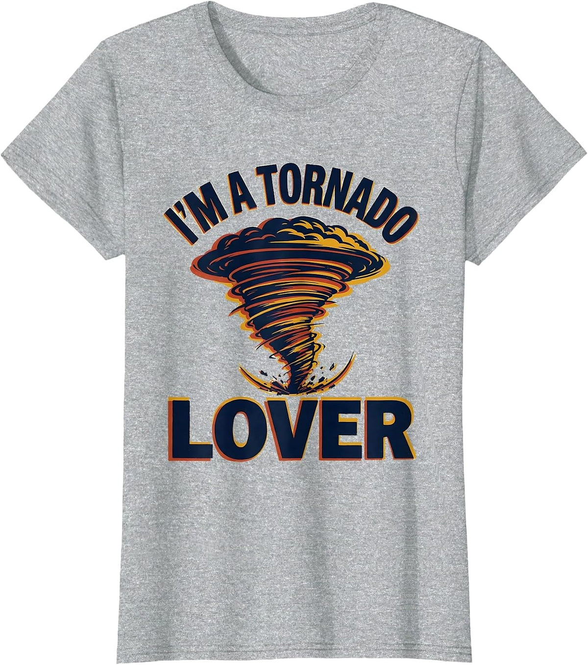 I'm A Tornado Lover Funny Storm Chaser Meteorology Humor T-Shirt - Heather Grey