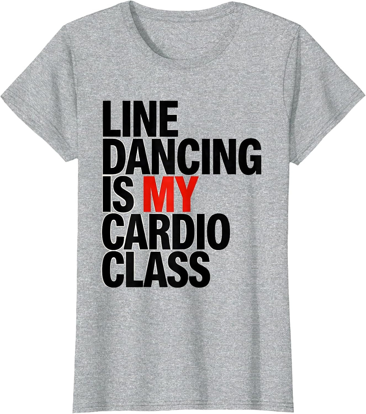 Line Dancing Is My Cardio Class Funny Dancer Humor T-Shirt - Heather Grey