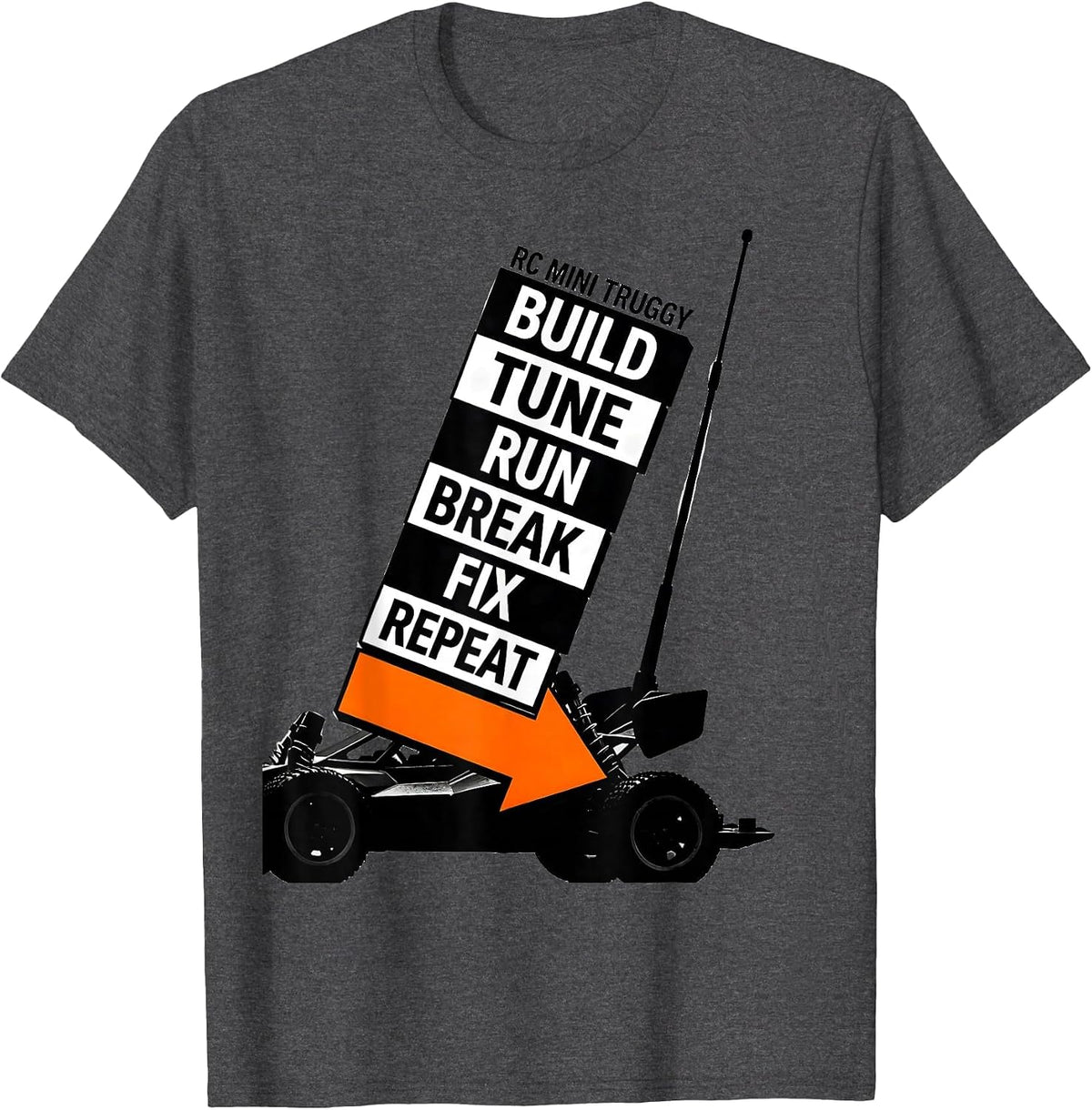 Men's RC Mini Truggy Build Tune Run Break Fix Repeat Hobbyist T-Shirt - Dark Heather Grey