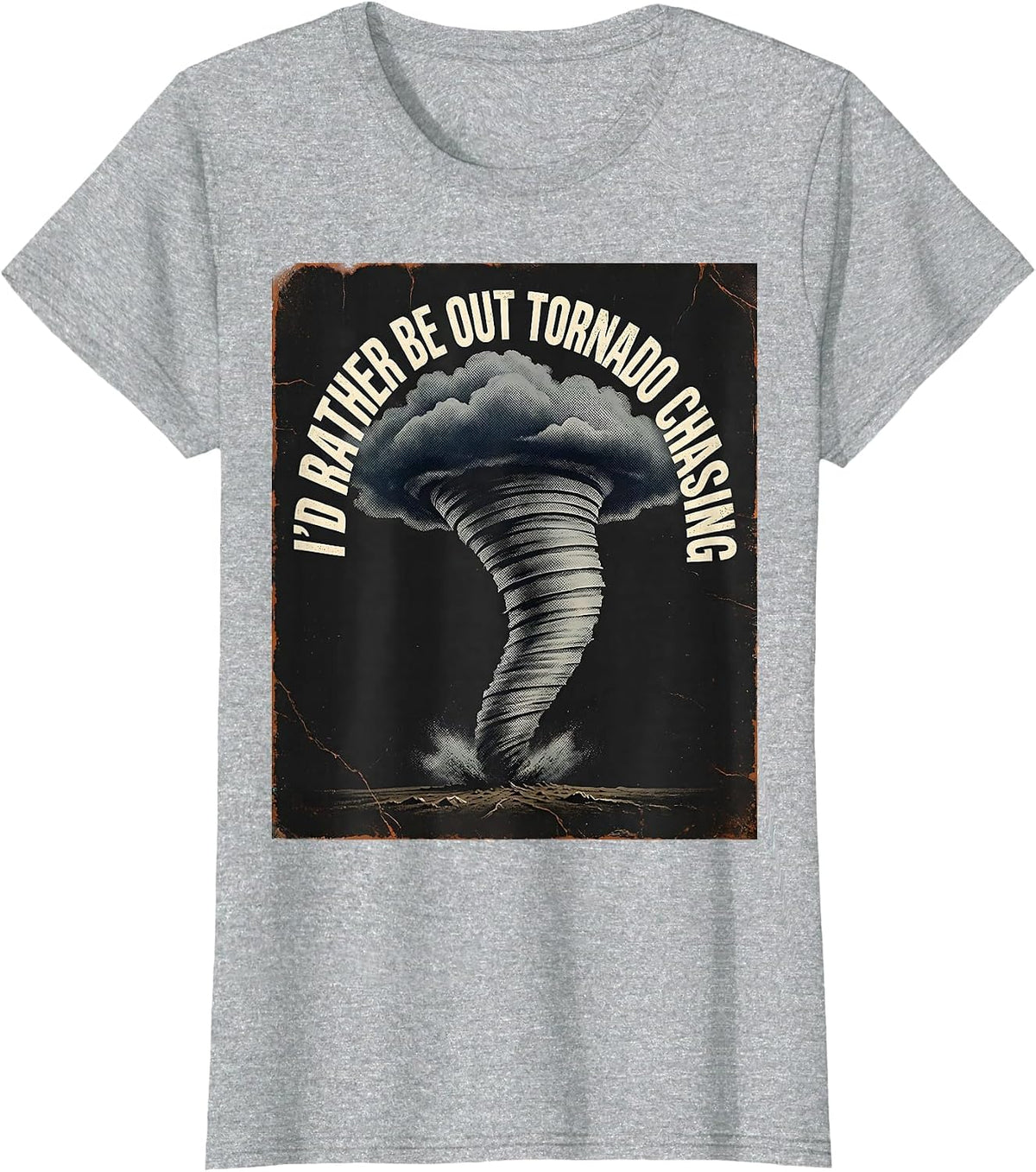 Women's I'd Rather Be Out Tornado Chasing Distressed Storm Chaser T-Shirt - Heather Grey