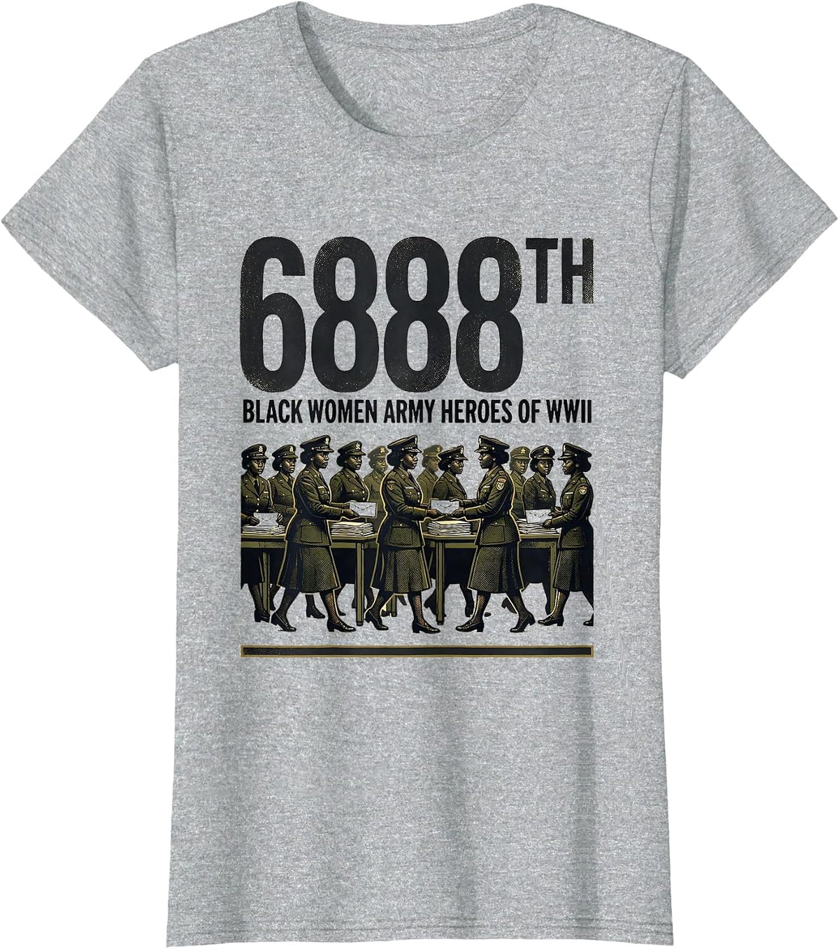 6888TH: BLACK WOMEN ARMY HEROES OF WWII Tribute T-Shirt - Heather Grey