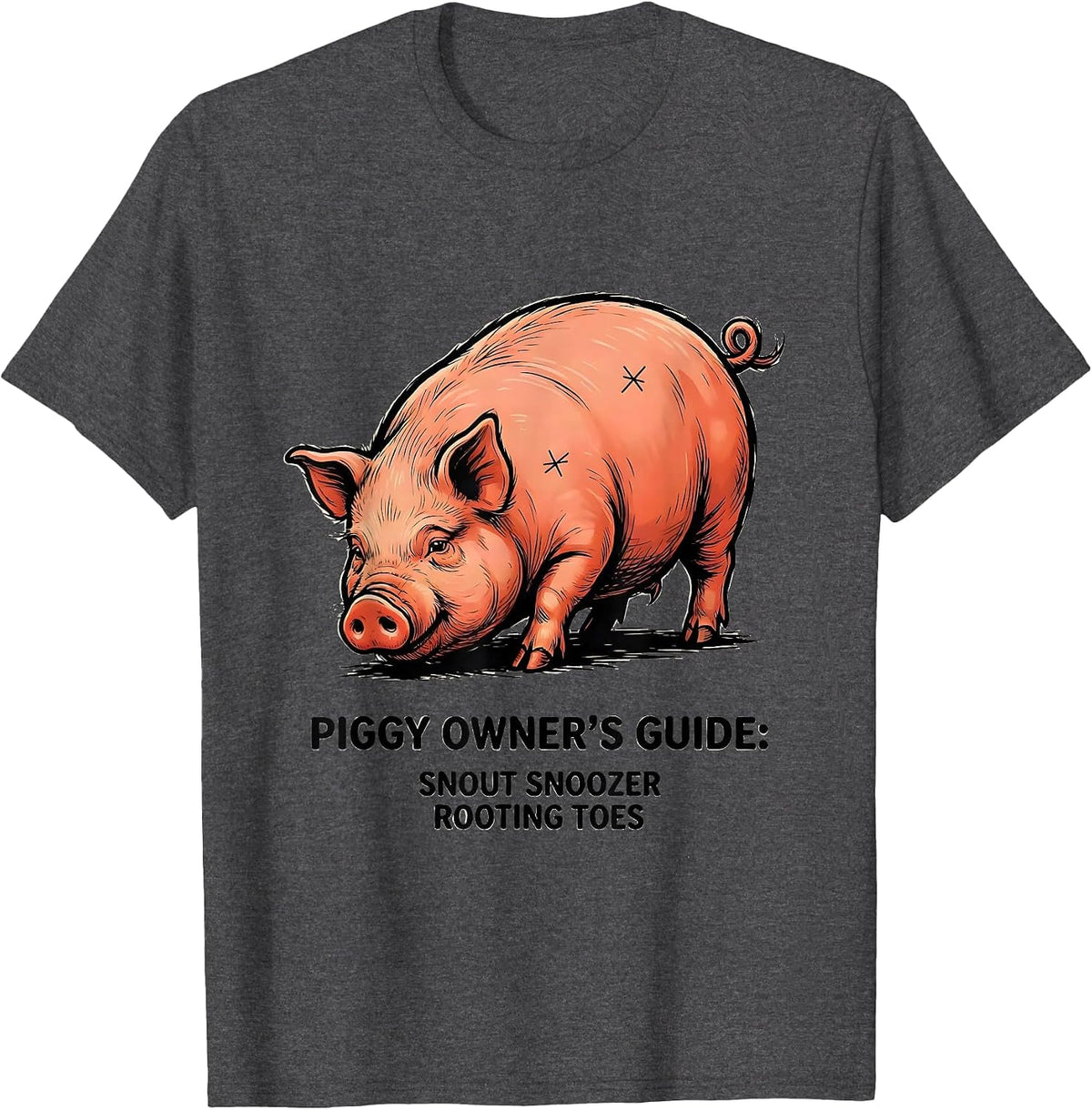 Piggy Owner's Guide: Snout Snoozer, Rooting Toes Pig Lover T-Shirt - Dark Heather Grey