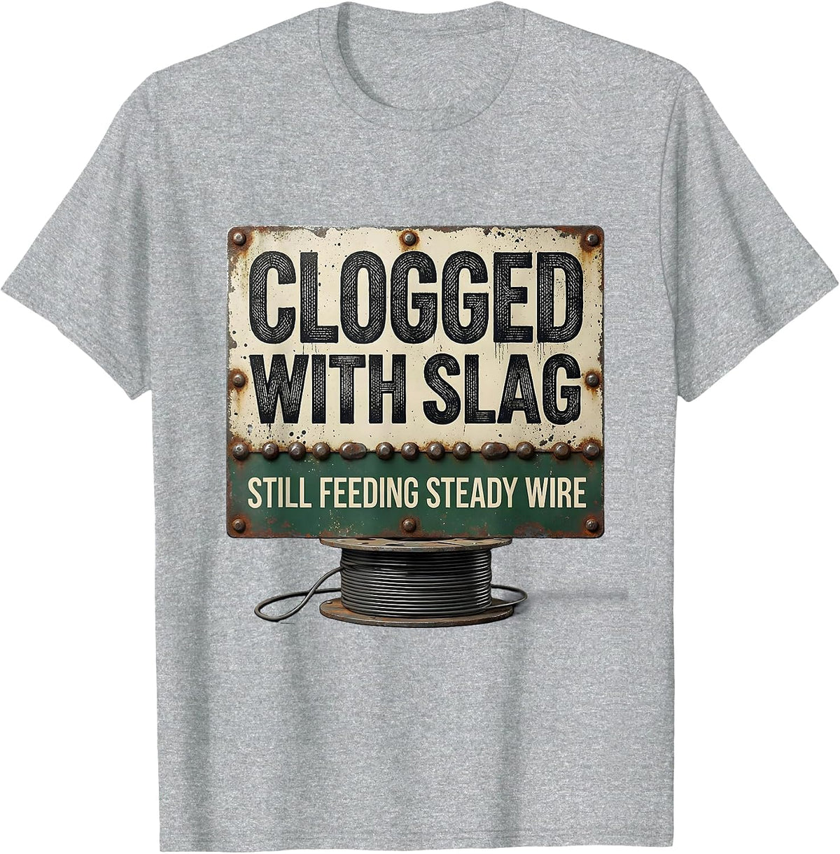 Men's Clogged With Slag, Still Feeding Steady Wire Vintage T-Shirt - Heather Grey