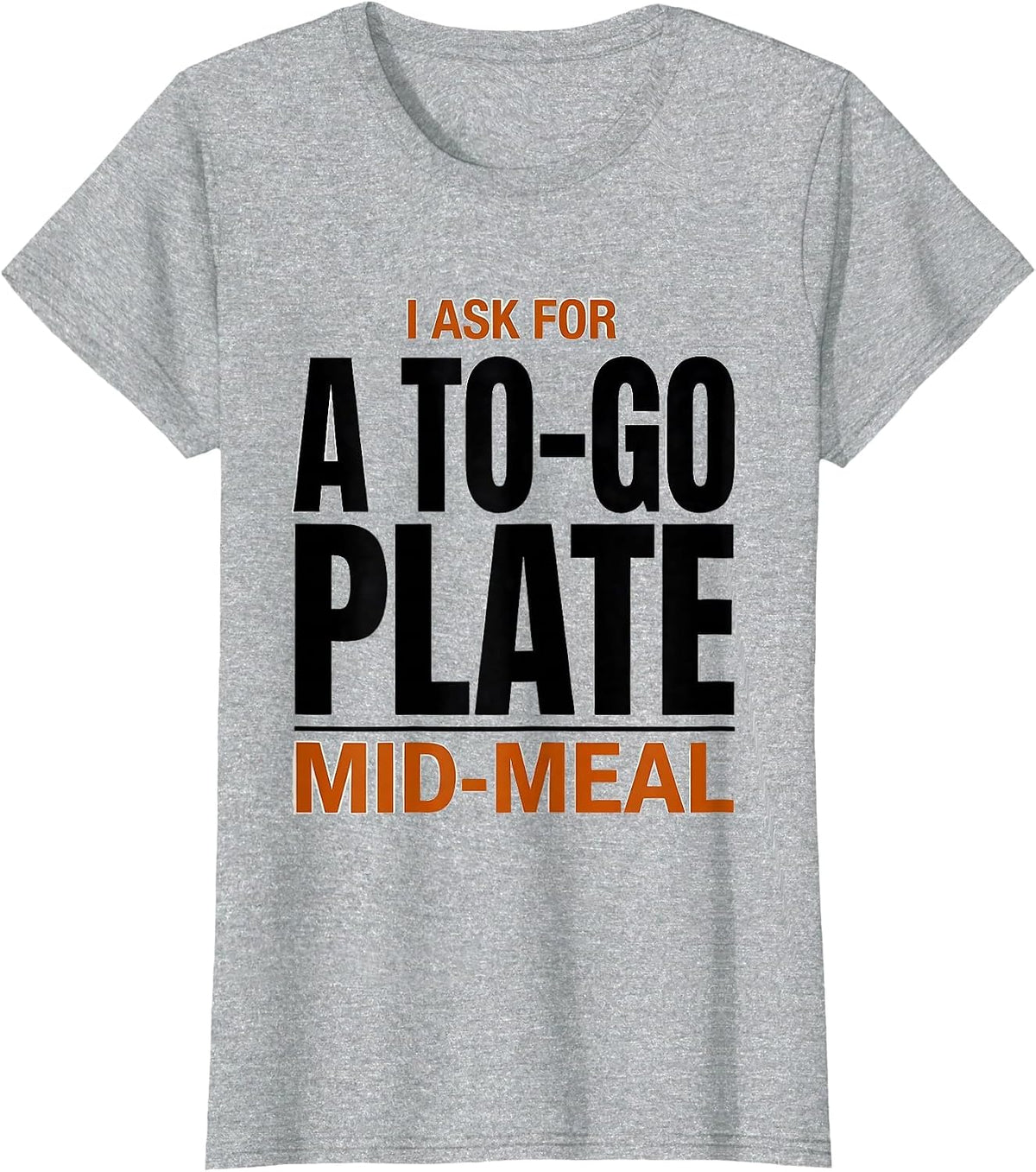 Women's I Ask For A To-Go Plate Mid-Meal Funny Thanksgiving Crew T-Shirt - Heather Grey