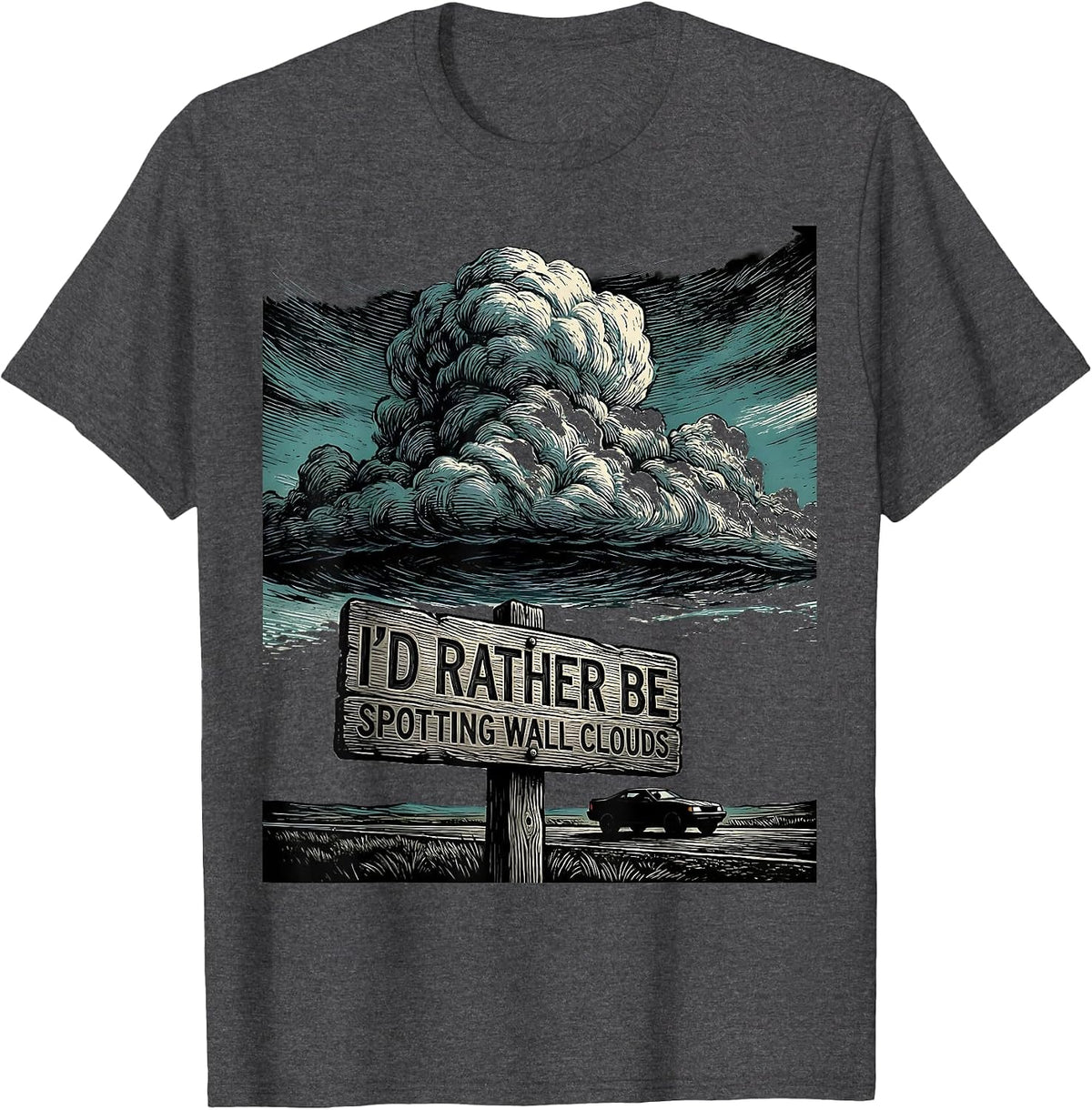 Men's I'd Rather Be Spotting Wall Clouds Funny Storm Chaser T-Shirt - Dark Heather Grey