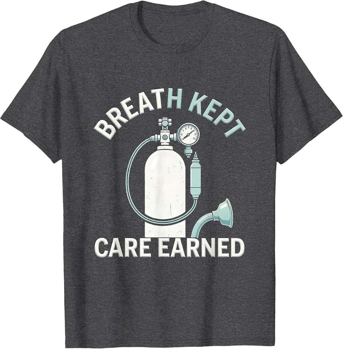 Breath Kept Care Earned Respiratory Therapist RT Care Week T-Shirt - Dark Heather Grey