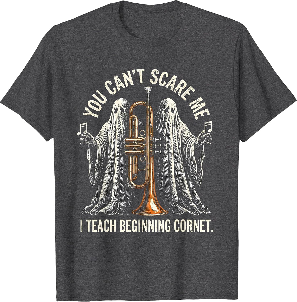 Men's You Can't Scare Me, I Teach Beginning Cornet Funny T-Shirt - Dark Heather Grey