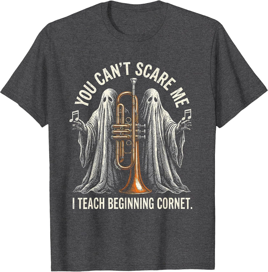 Men's You Can't Scare Me, I Teach Beginning Cornet Funny T-Shirt - Dark Heather Grey
