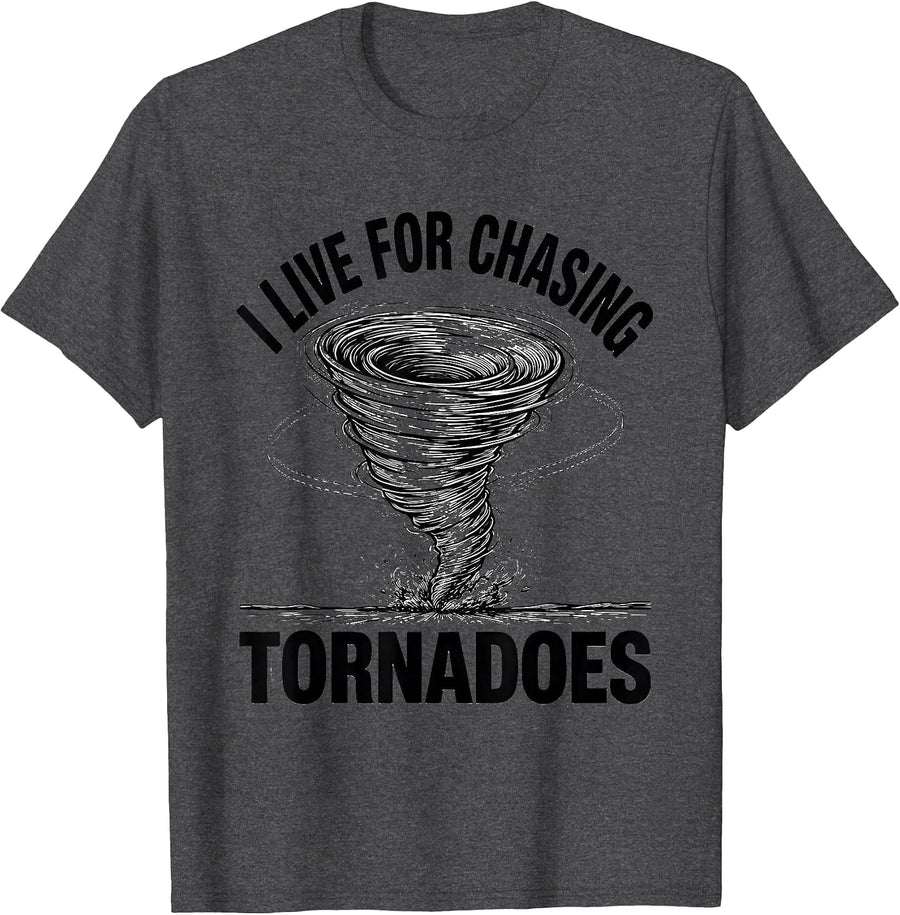 Men's I Live For Chasing Tornadoes Funny Storm Chaser Meteorology T-Shirt - Dark Heather Grey