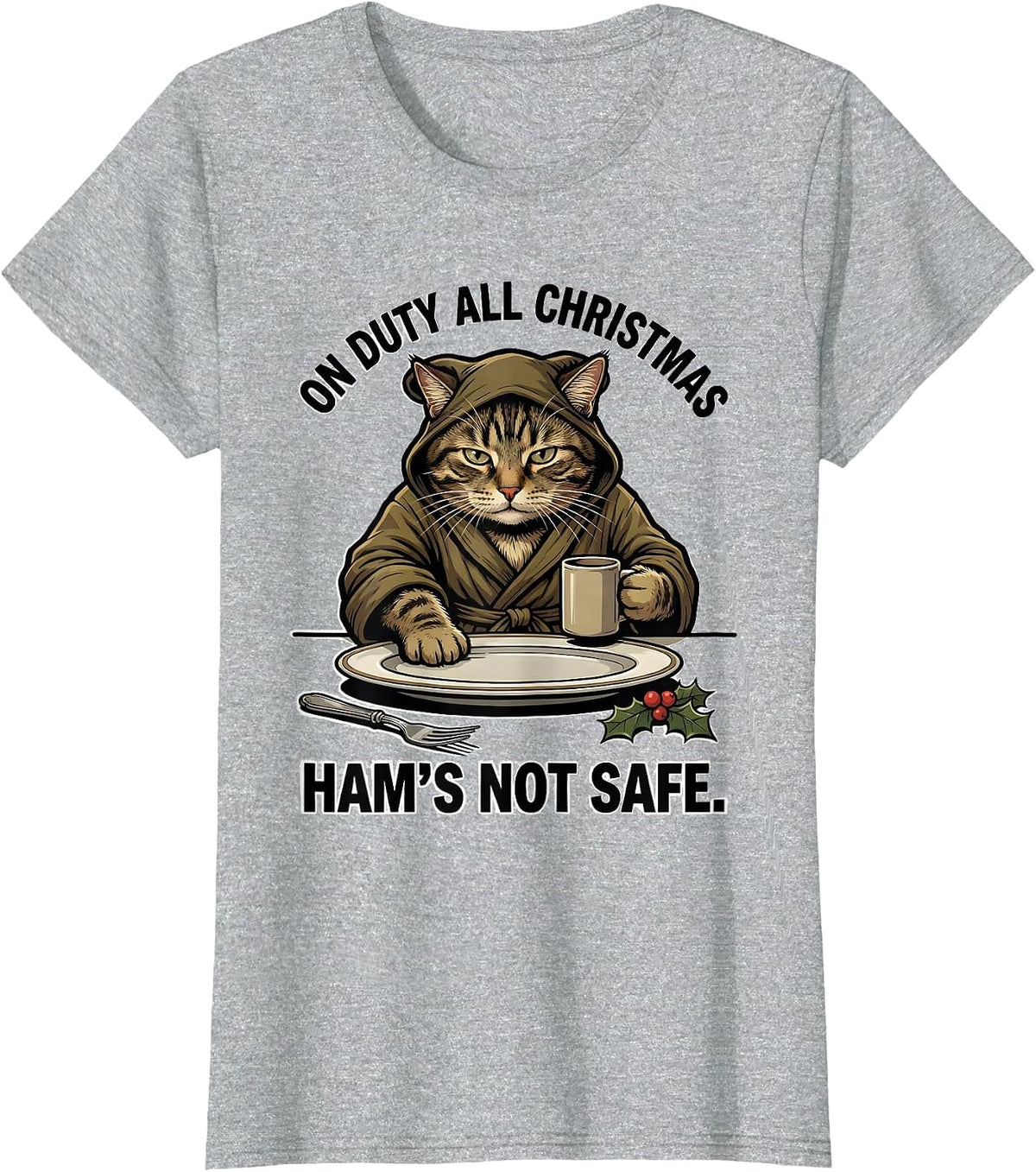On Duty All Christmas Ham's Not Safe Funny Cat Lover Ugly T-Shirt - Heather Grey