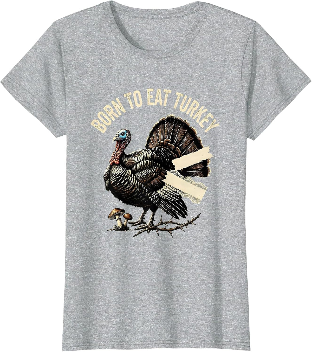 Women's Born to Eat Turkey Funny Thanksgiving Design T-Shirt - Heather Grey