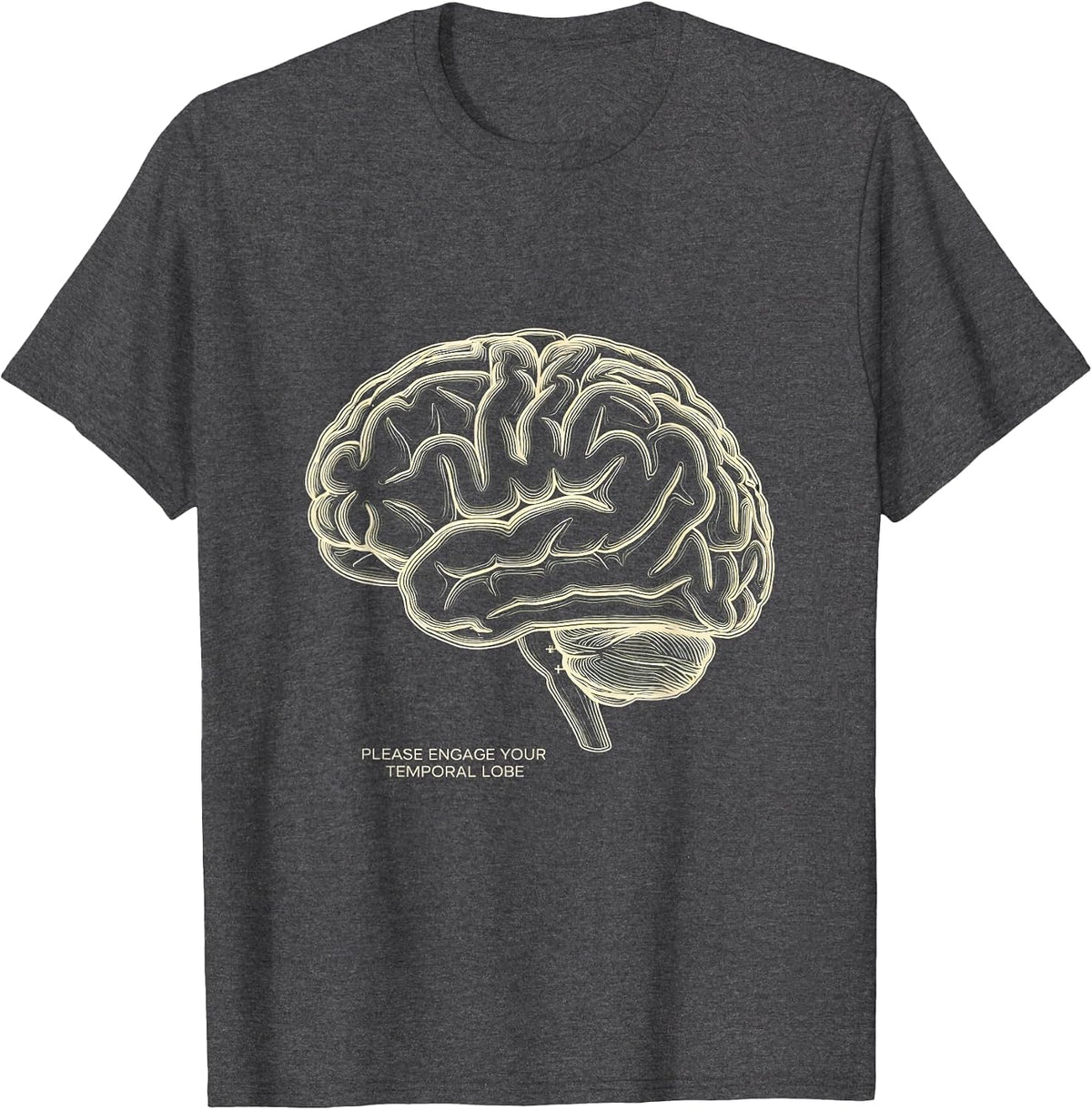 Please Engage Your Temporal Lobe Funny Science Student T-Shirt - Dark Heather Grey