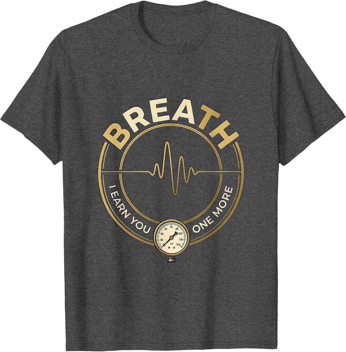 I Earn You One More Breath Respiratory Therapist RT Care T-Shirt - Dark Heather Grey