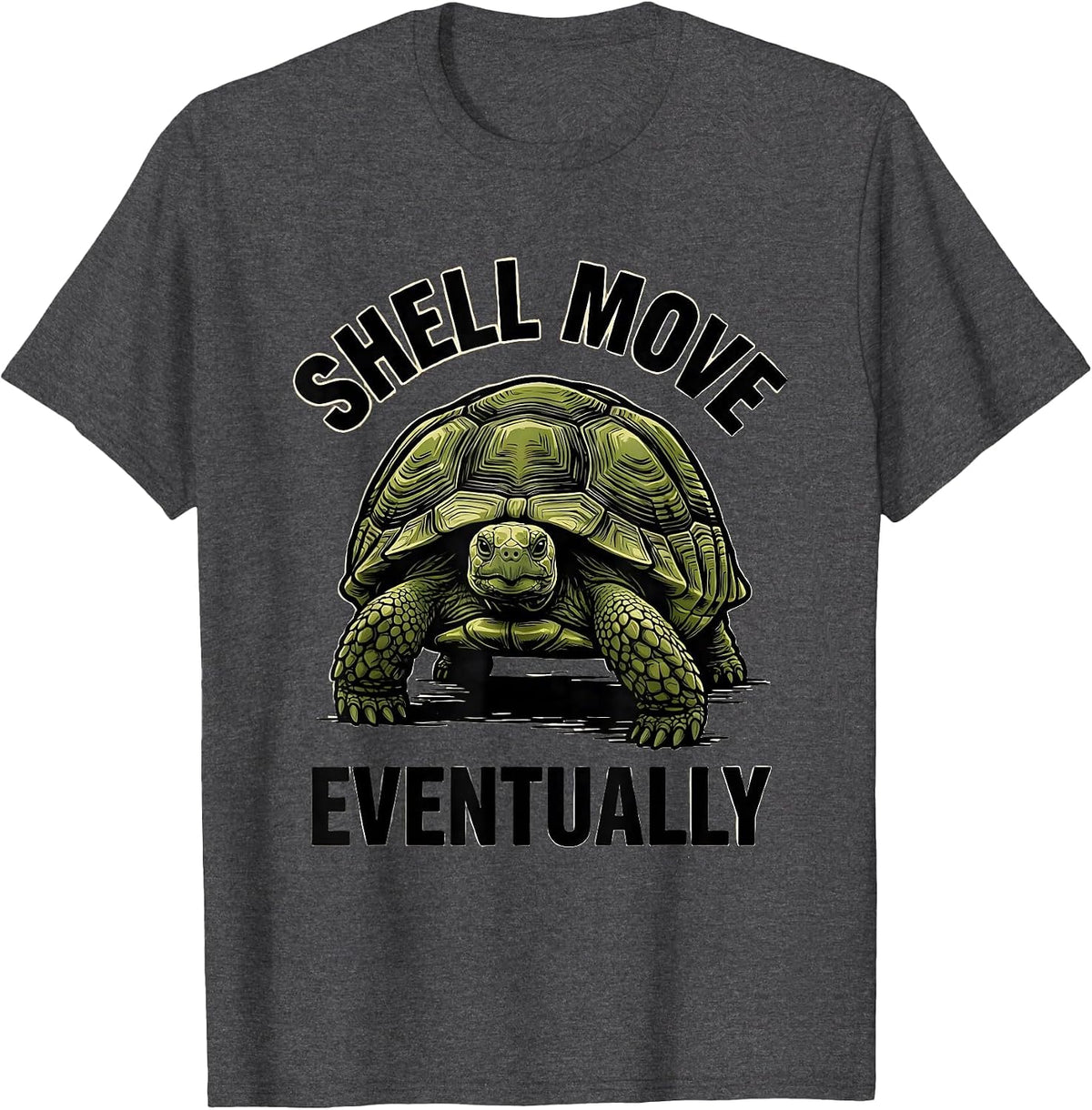 Shell Move Eventually Funny Turtle Lover Tortoise Humor T-Shirt - Dark Heather Grey