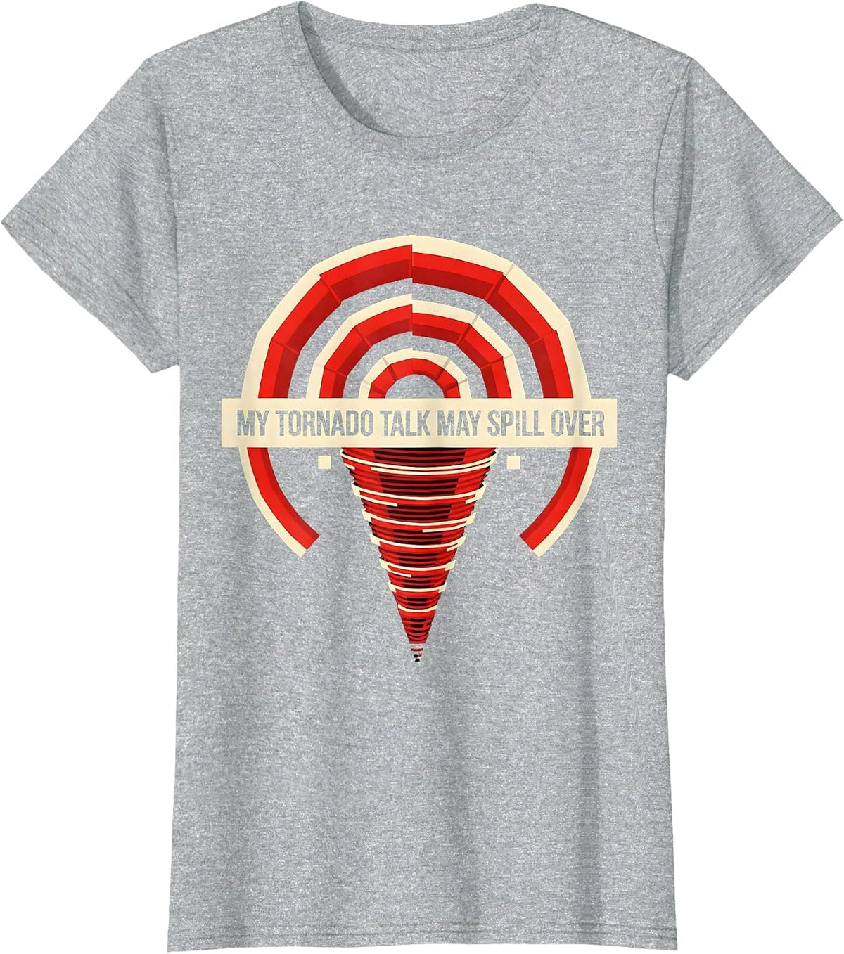 My Tornado Talk May Spill Over Funny Storm Chaser T-Shirt - Heather Grey