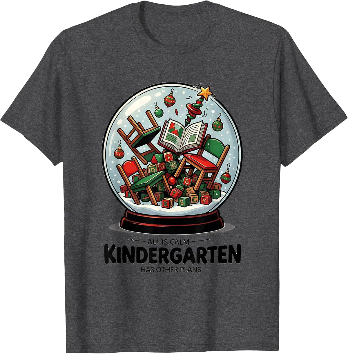 All Is Calm Kindergarten Has Other Plans Funny Teacher T-Shirt - Dark Heather Grey