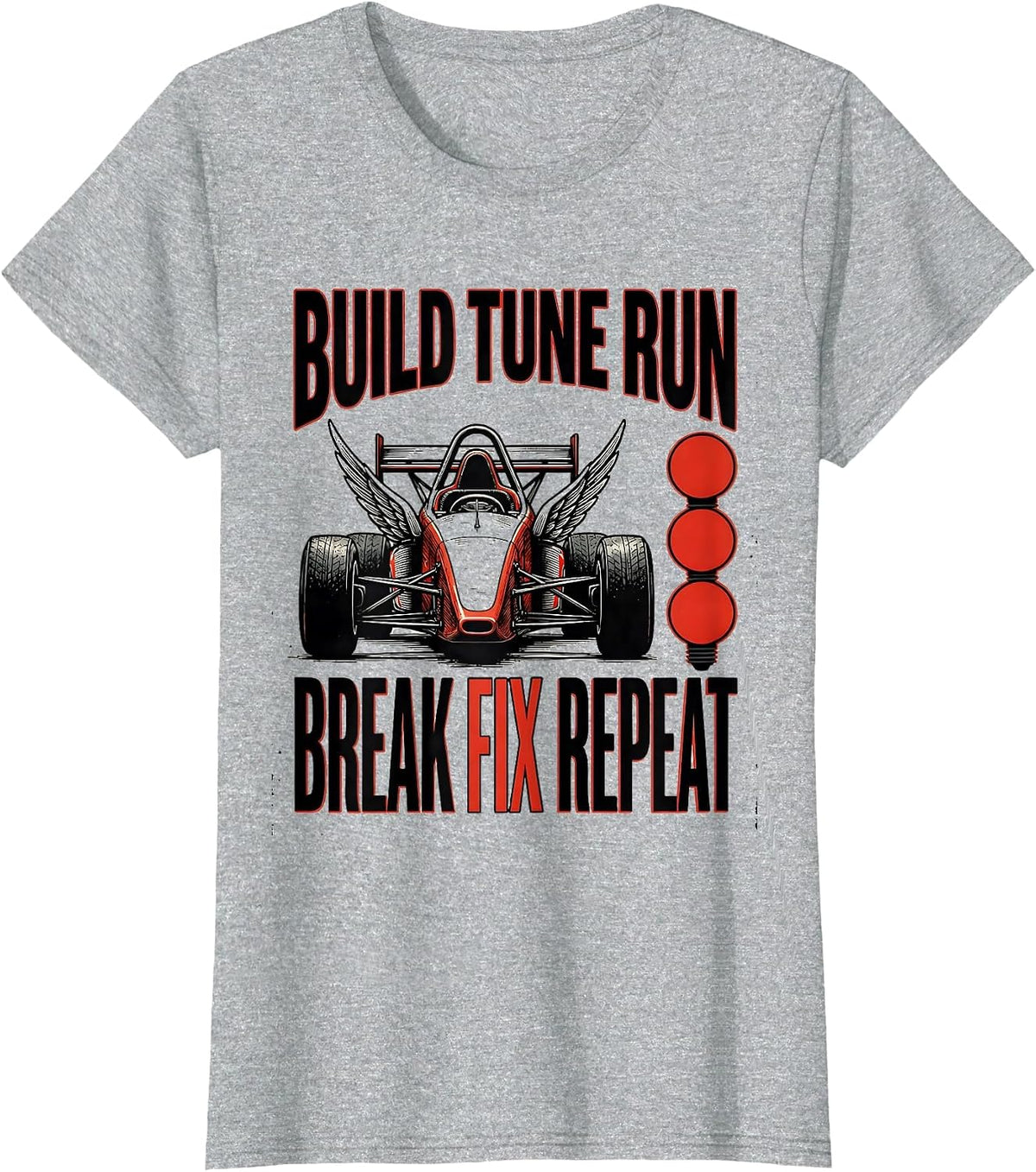 Build Tune Run Break Fix Repeat Funny RC Car Racing Drag T-Shirt - Heather Grey