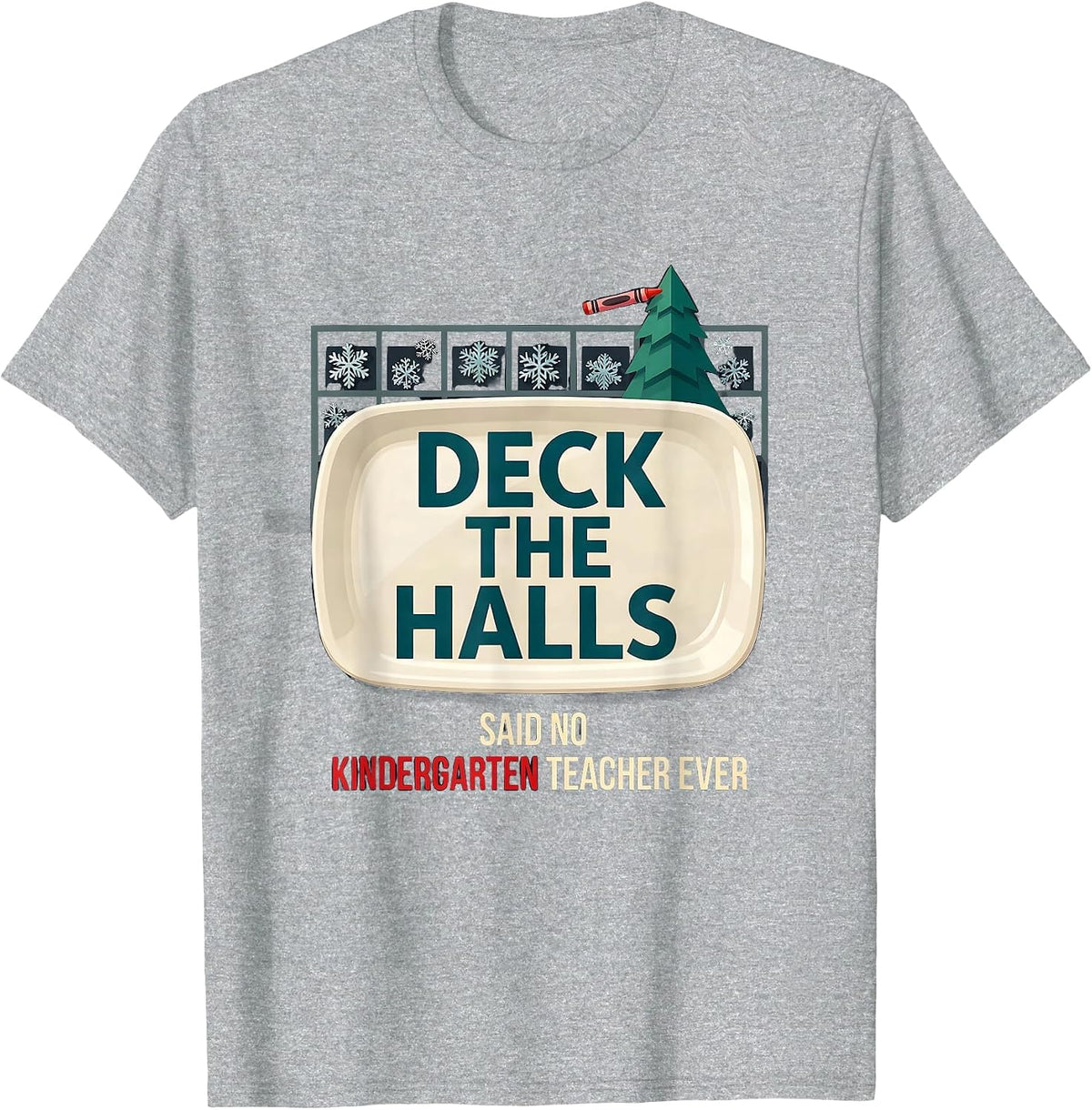 Men's Deck the Halls Said No Kindergarten Teacher Ever Funny T-Shirt - Heather Grey