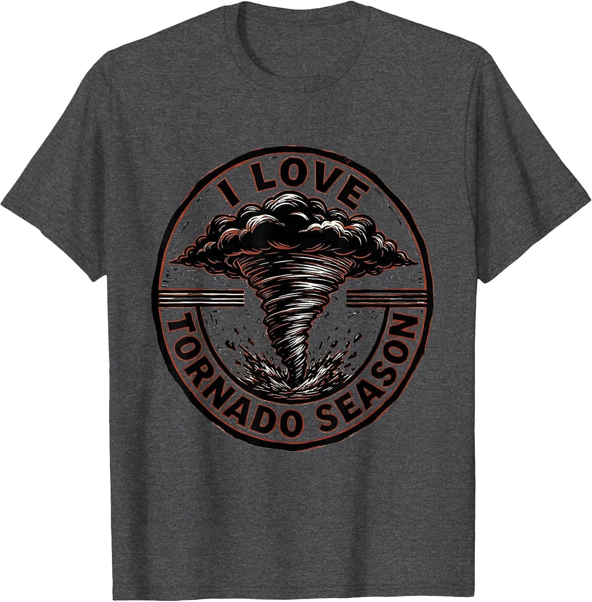 I Love Tornado Season Funny Storm Chaser Meteorology Weather T-Shirt - Dark Heather Grey