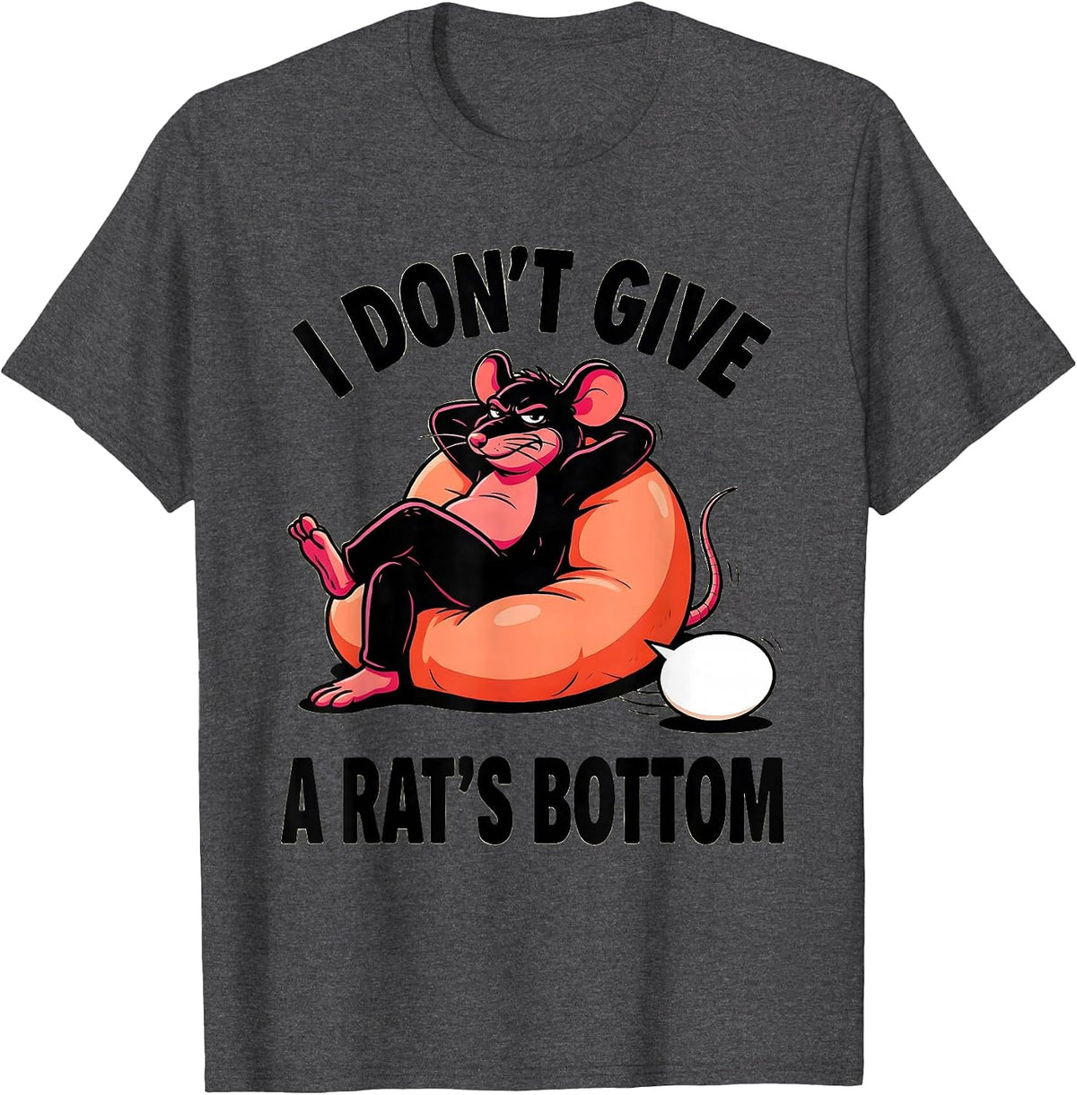 I Don't Give A Rat's Bottom Funny Sarcastic Rat Lover Humor T-Shirt - Dark Heather Grey