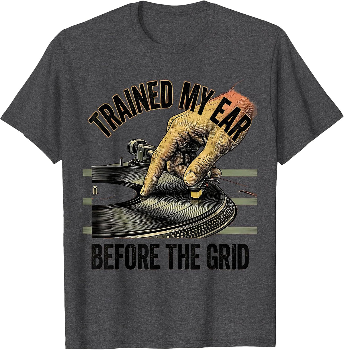 Trained My Ear Before The Grid Funny DJ Gift Retro Music T-Shirt - Dark Heather Grey