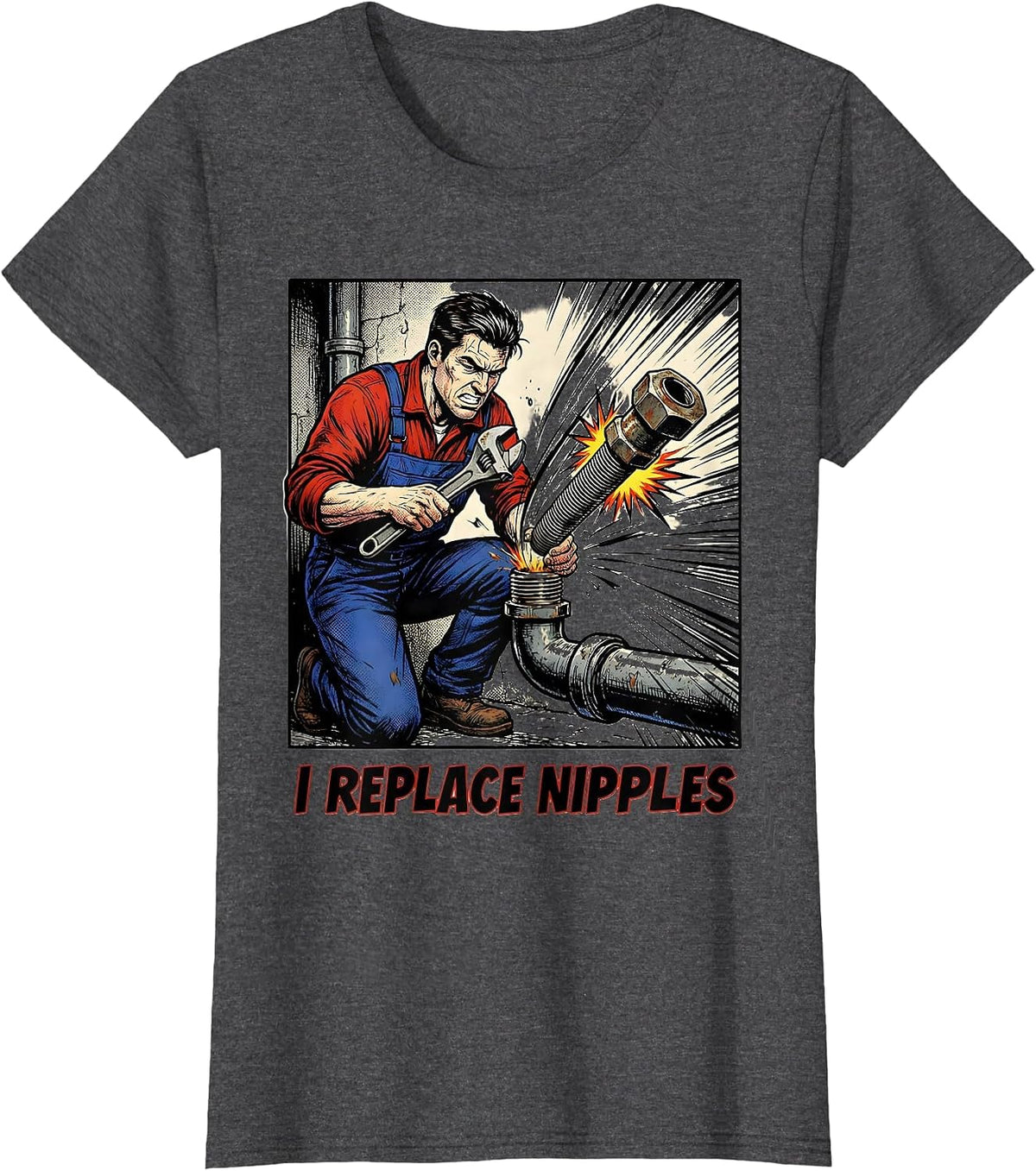 Women's I Replace Nipples Funny Plumber Pipefitter Steamfitter T-Shirt - Dark Heather Grey