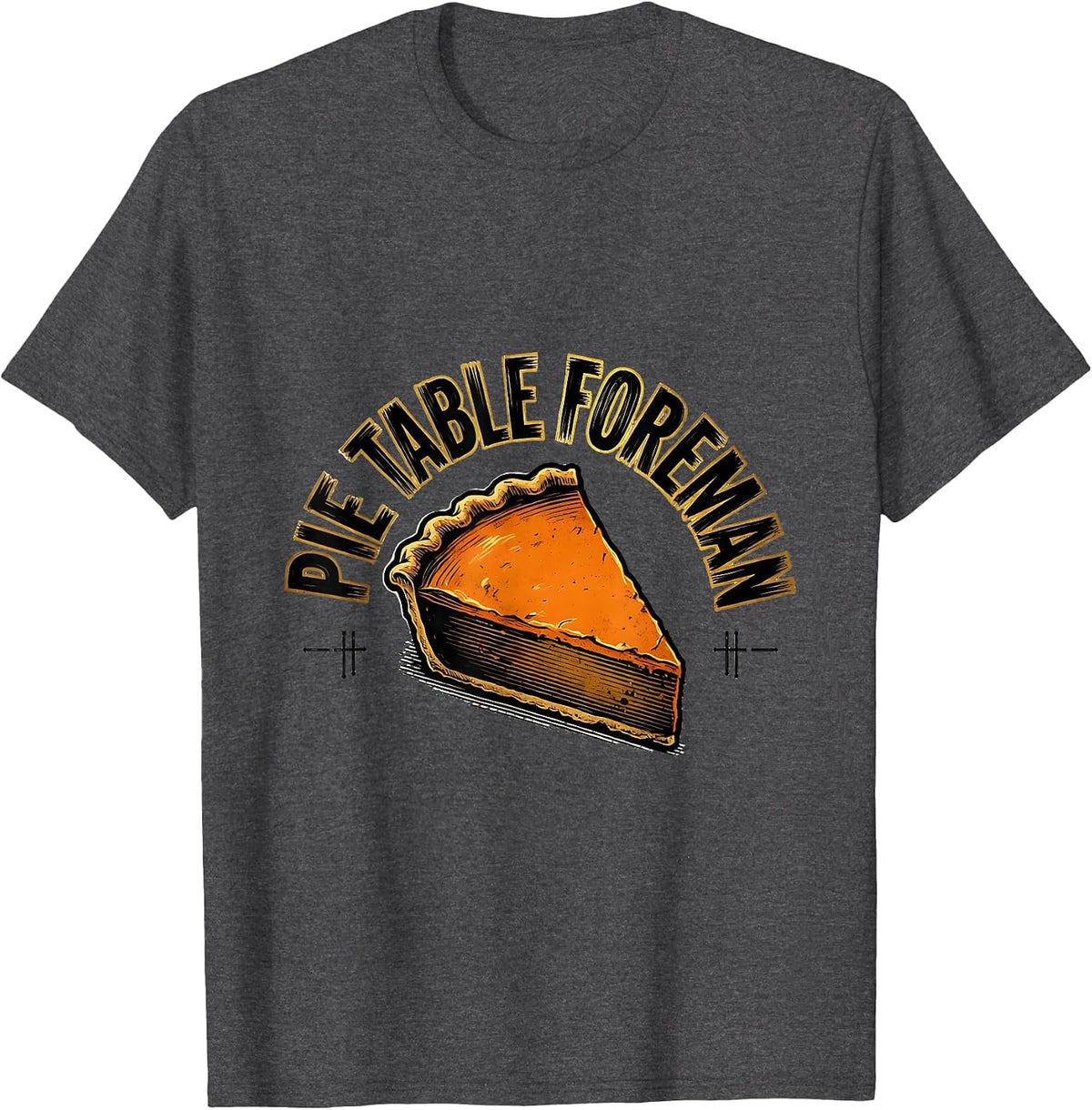 Men's Pie Table Foreman Funny Thanksgiving Pumpkin Pie Humor T-Shirt - Dark Heather Grey