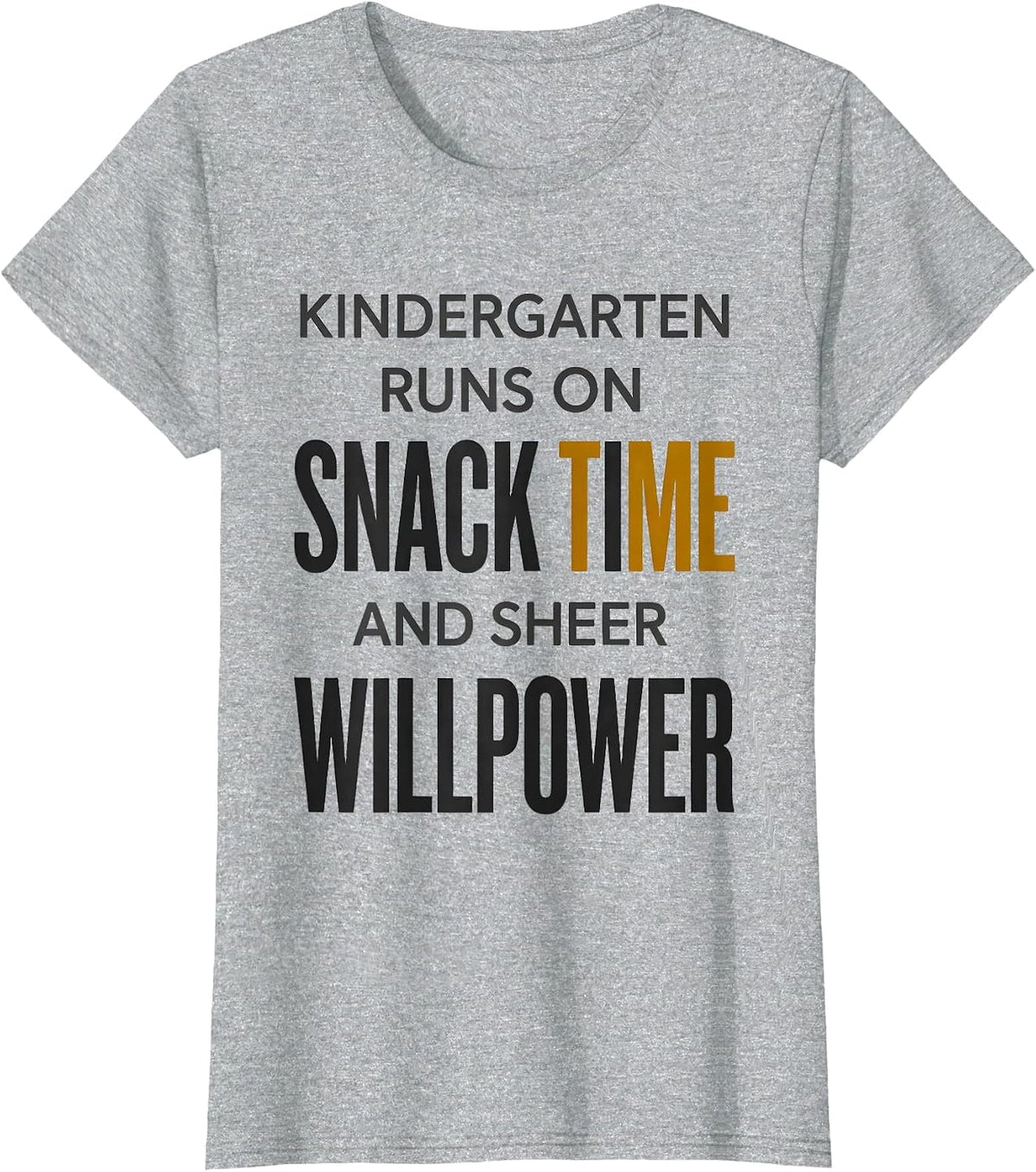 Kindergarten Runs On Snack Time And Sheer Willpower Teacher T-Shirt - Heather Grey