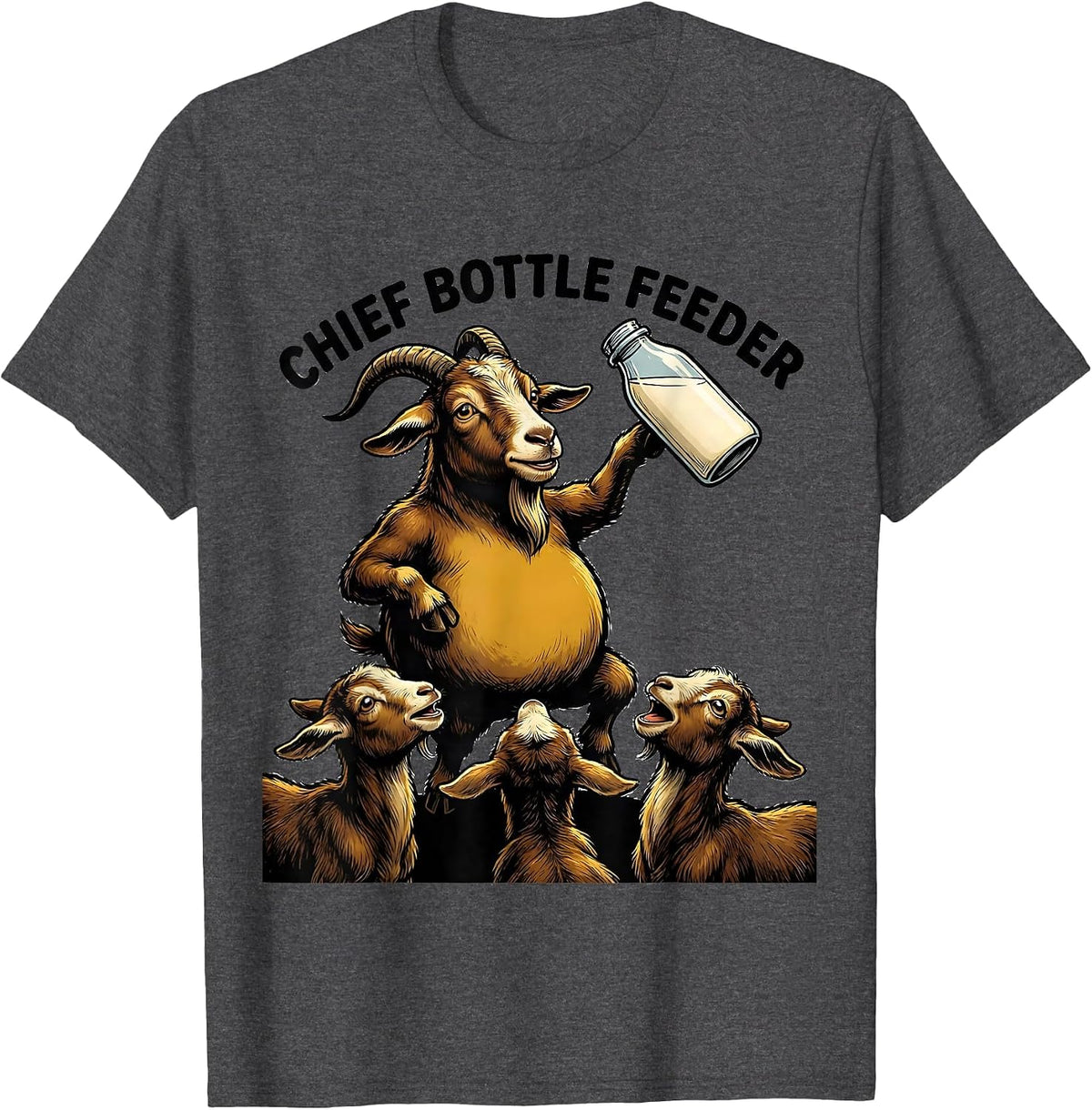 Chief Bottle Feeder Funny Goat Lover Farm Animal Humor T-Shirt - Dark Heather Grey