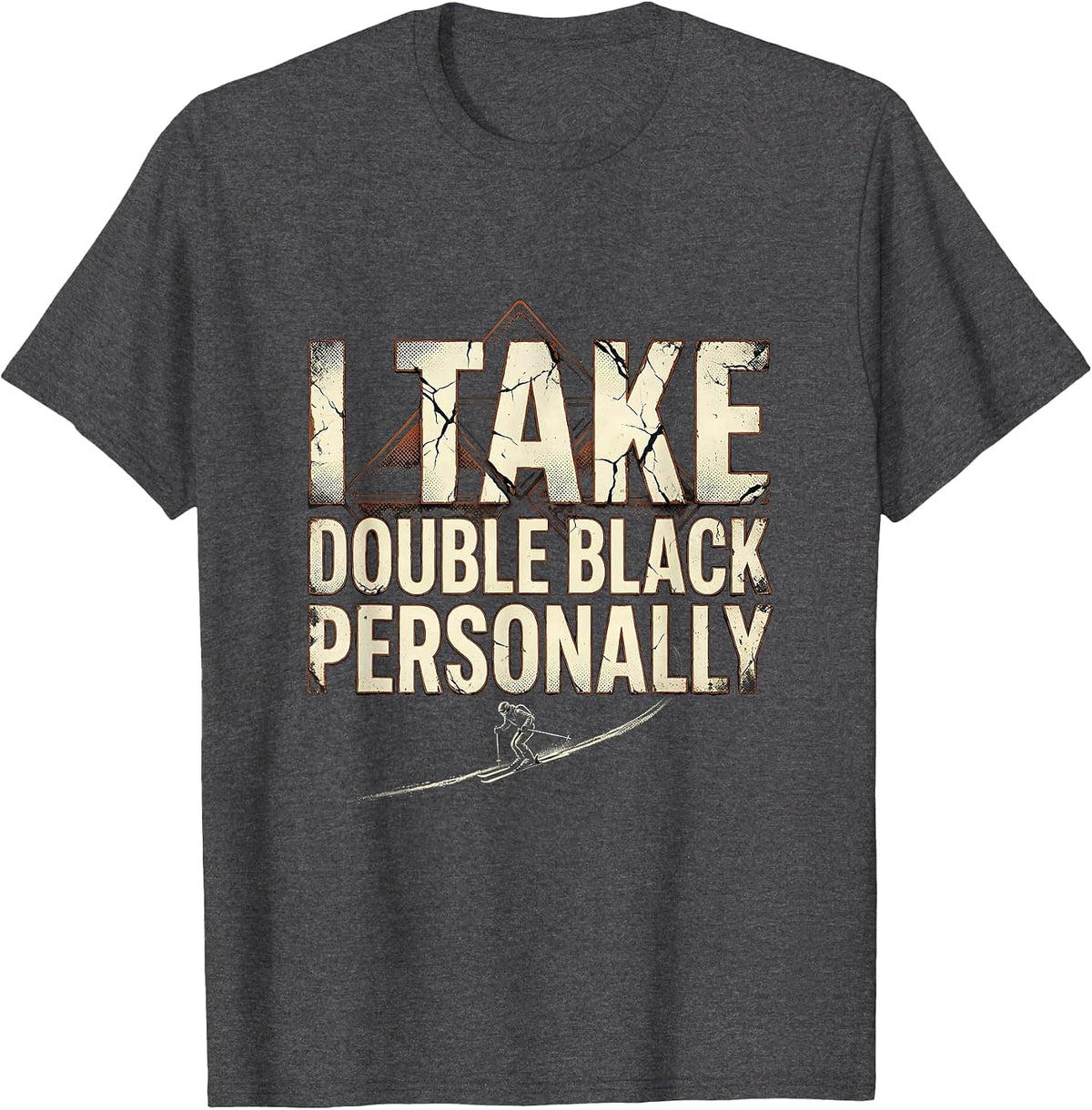I Take Double Black Personally Distressed Ski Humor Gift T-Shirt - Dark Heather Grey