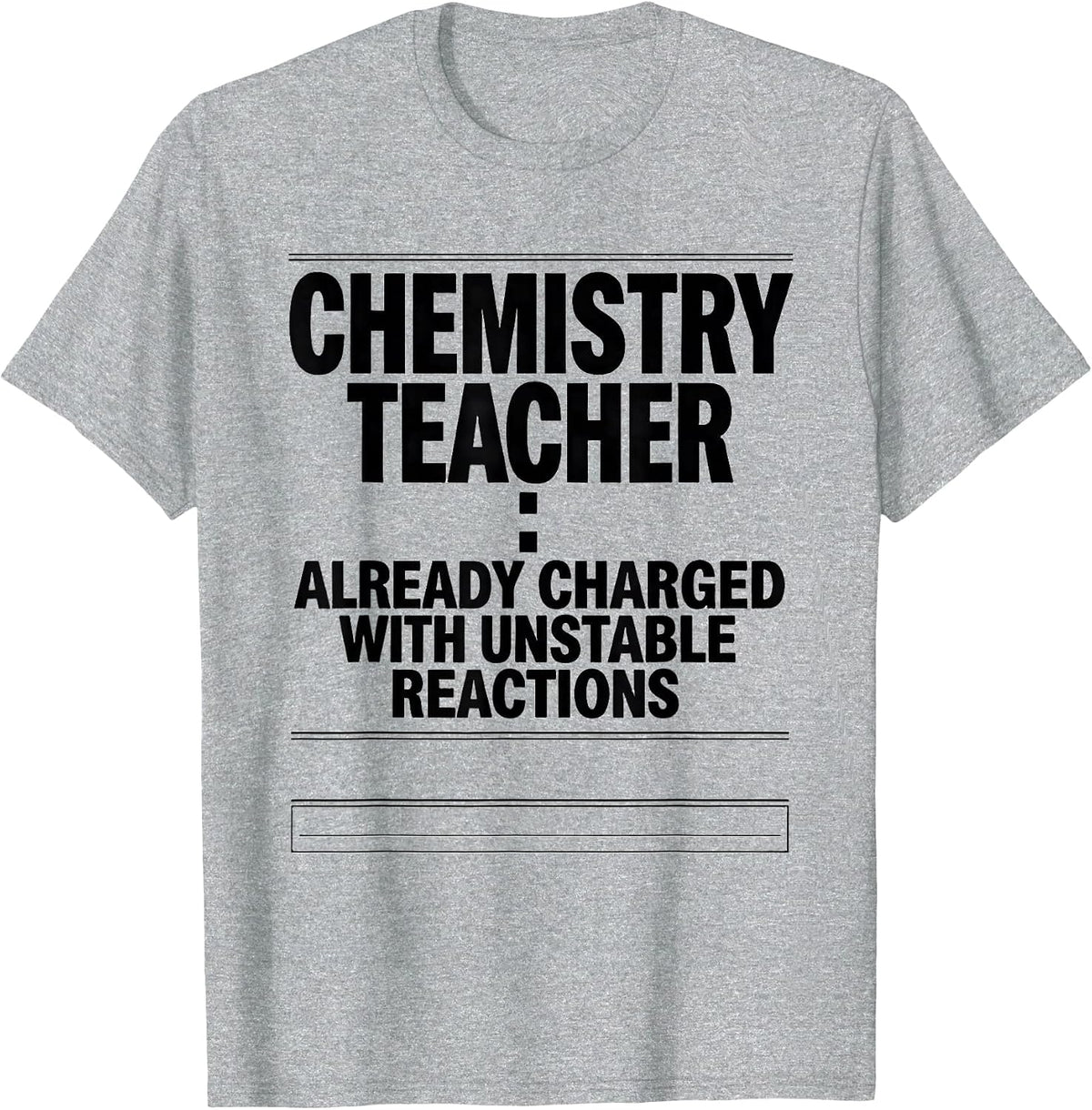 Men's Chemistry Teacher: Already Charged With Unstable Reactions T-Shirt - Heather Grey
