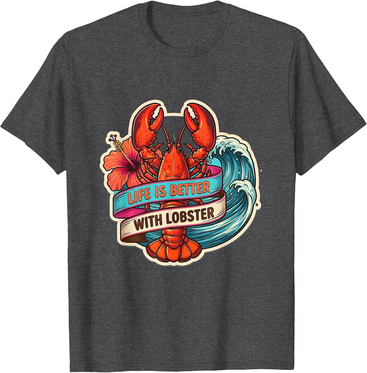 Life Is Better With Lobster Seafood Lover Design T-Shirt - Dark Heather Grey