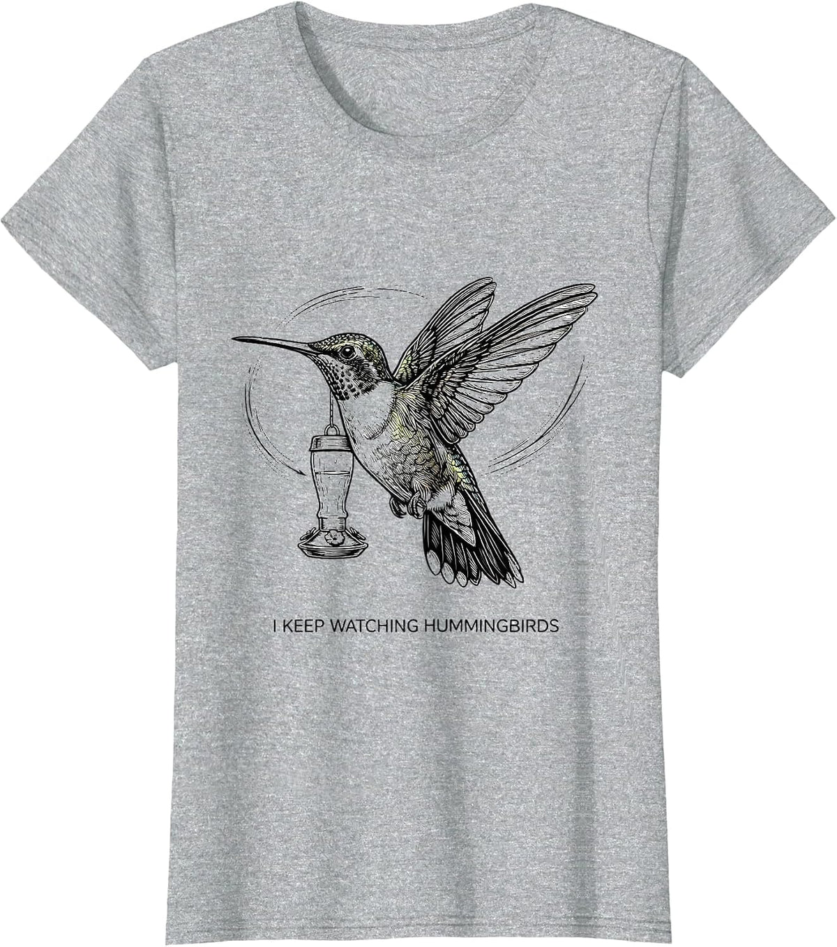 I Keep Watching Hummingbirds Bird Lover Nature Art T-Shirt - Heather Grey