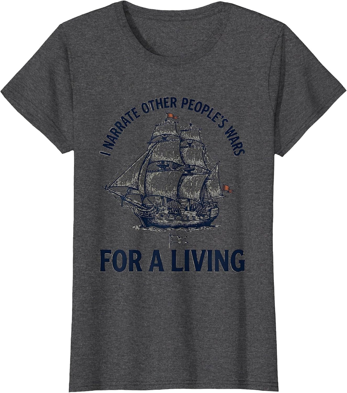 Women's I Narrate Other People's Wars For A Living Funny Teacher T-Shirt - Dark Heather Grey