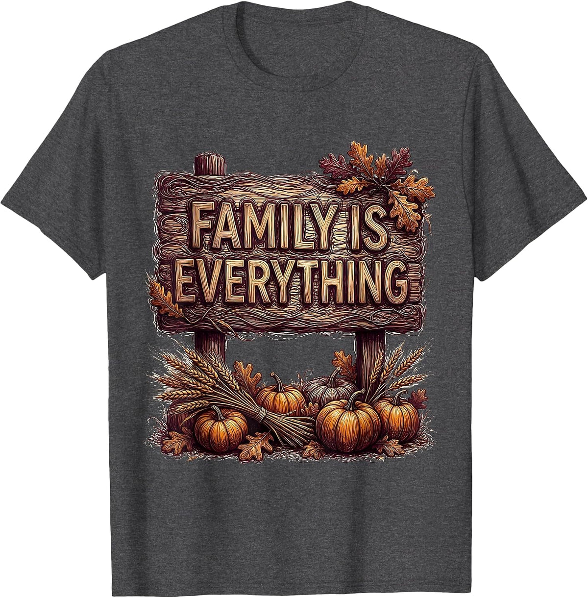 Family Is Everything Thanksgiving Graphic Design T-Shirt - Dark Heather Grey