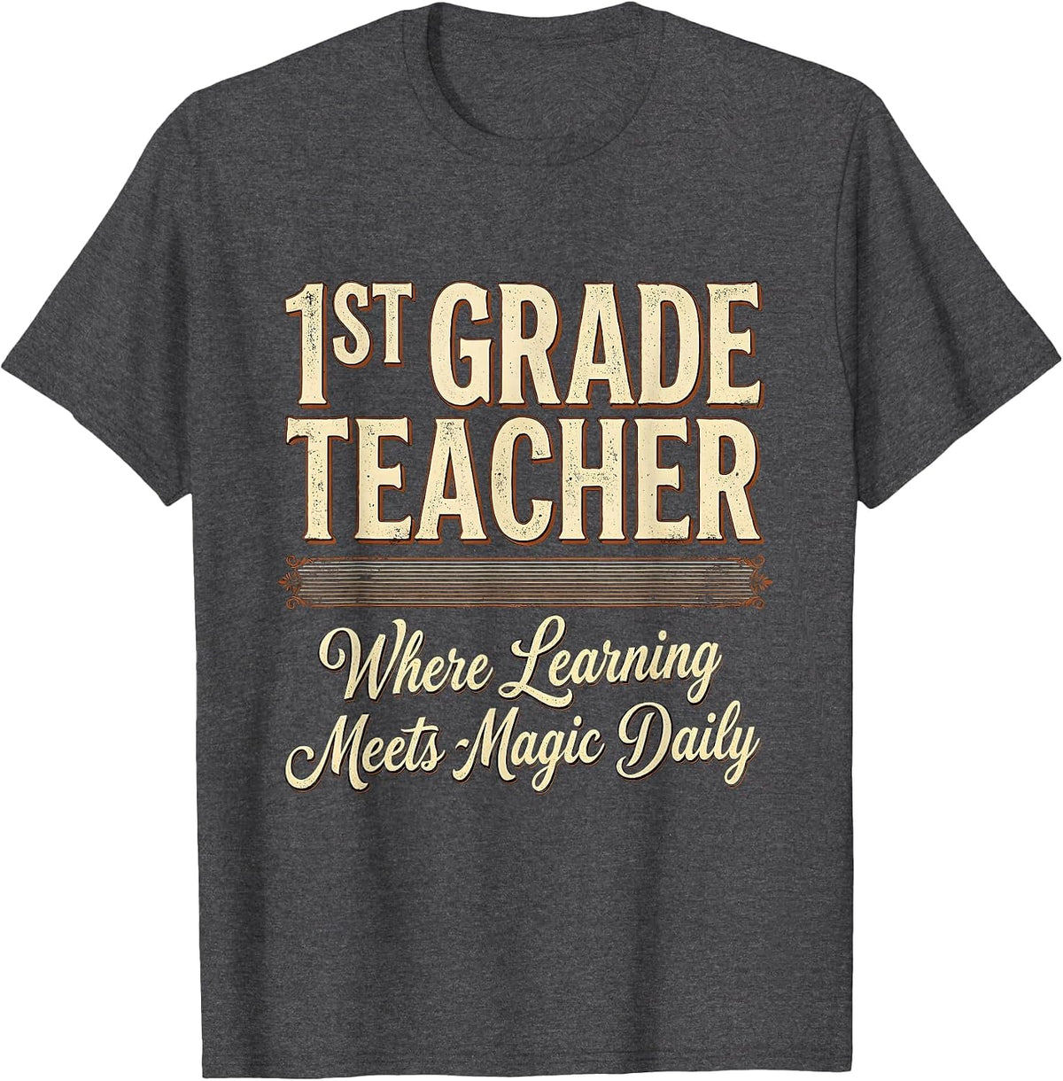 1st Grade Teacher Where Learning Meets Magic Daily T-Shirt - Dark Heather Grey