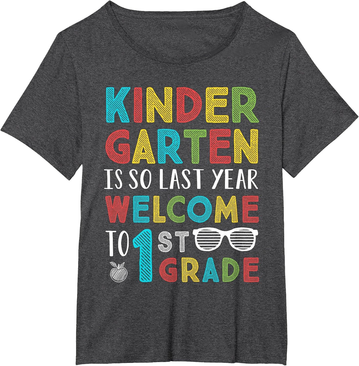 Kindergarten is So Last Year Welcome to 1st Grade Teachers T-Shirt - Dark Heather Grey