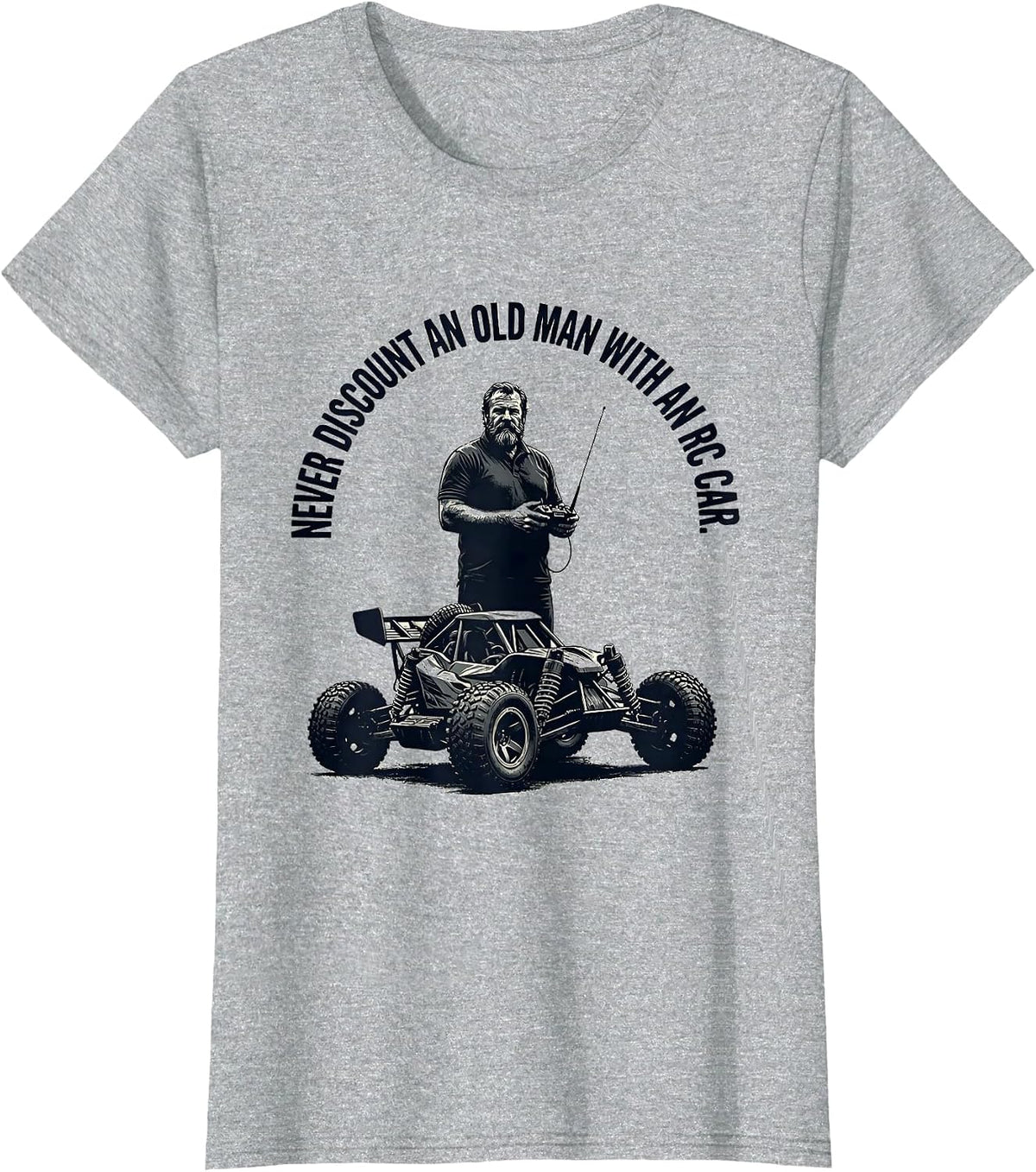 Women's Never Discount An Old Man With An RC Car Funny T-Shirt - Heather Grey