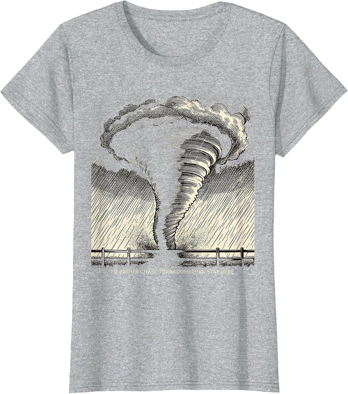 I'd Rather Chase Tornadoes Than Stay Here Storm Chaser T-Shirt - Heather Grey