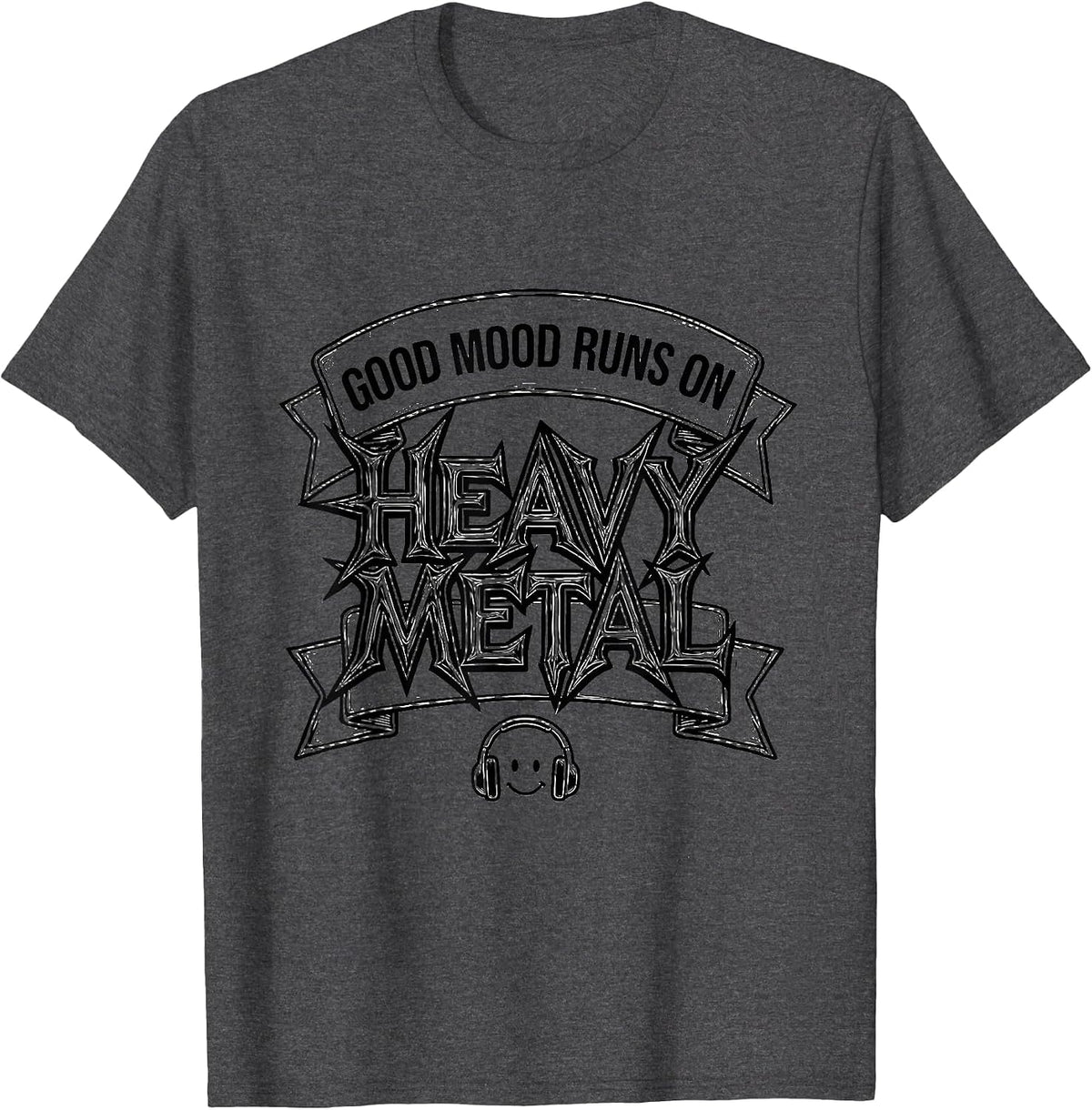 Good Mood Runs on Heavy Metal Funny Metalhead Humor T-Shirt - Dark Heather Grey